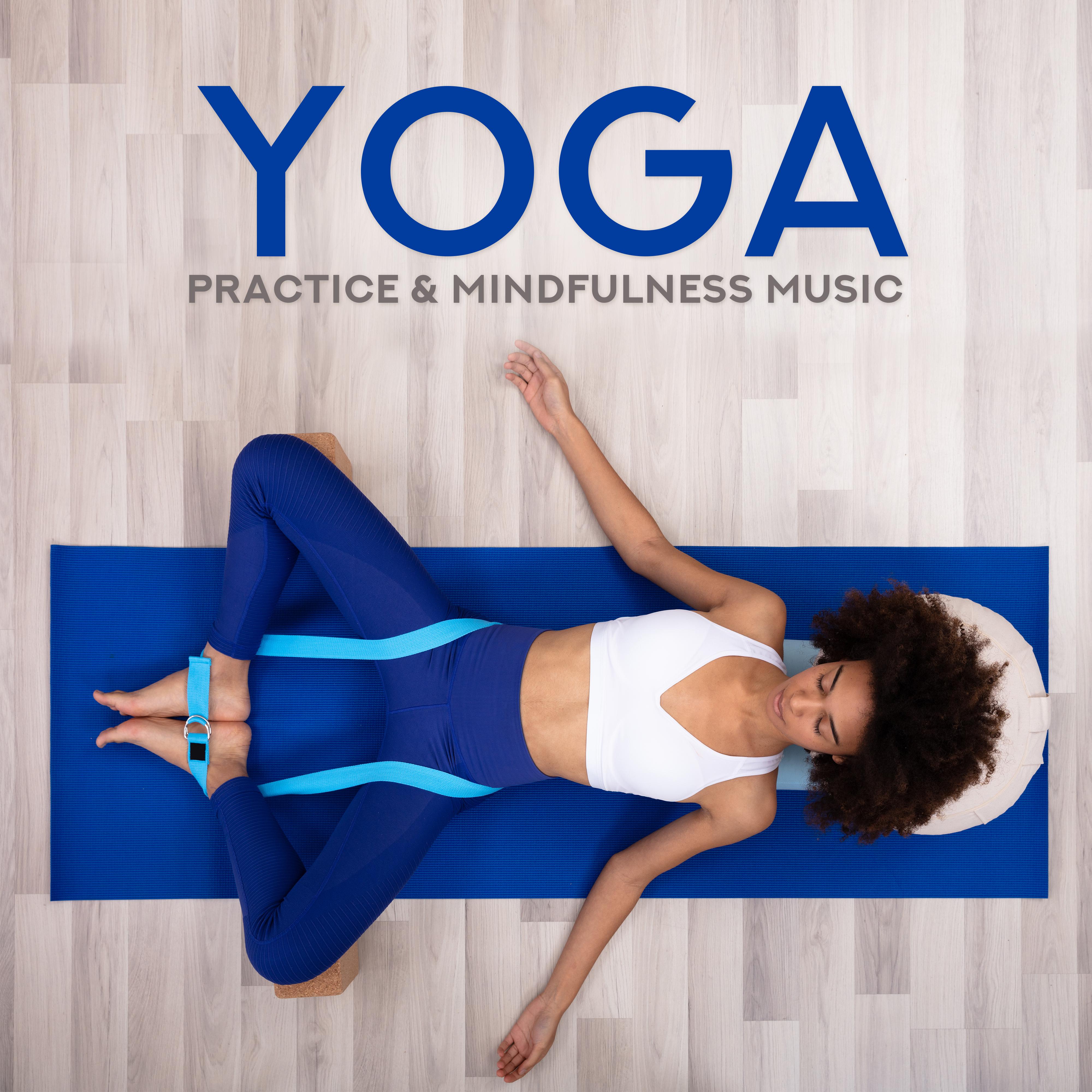 Yoga Practice & Mindfulness Music – Healing Music for Deep Meditation, Inner Balance, Yoga Training, Mindfulness Relaxation, Zen Lounge, Yoga Meditation