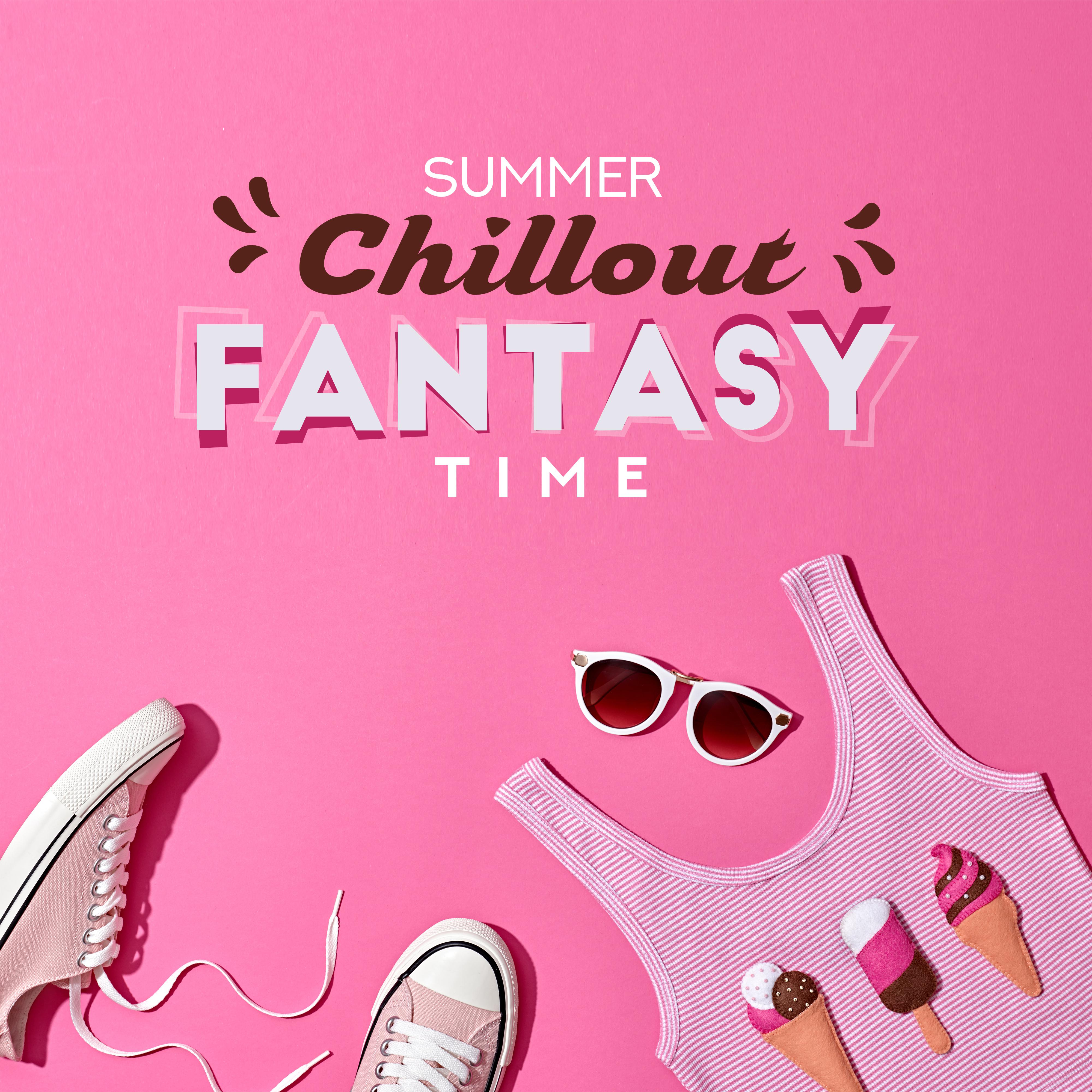 Summer Chillout Fantasy Time: 15 Electronic Energetic Vibes for Perfect Mood & Good Energy
