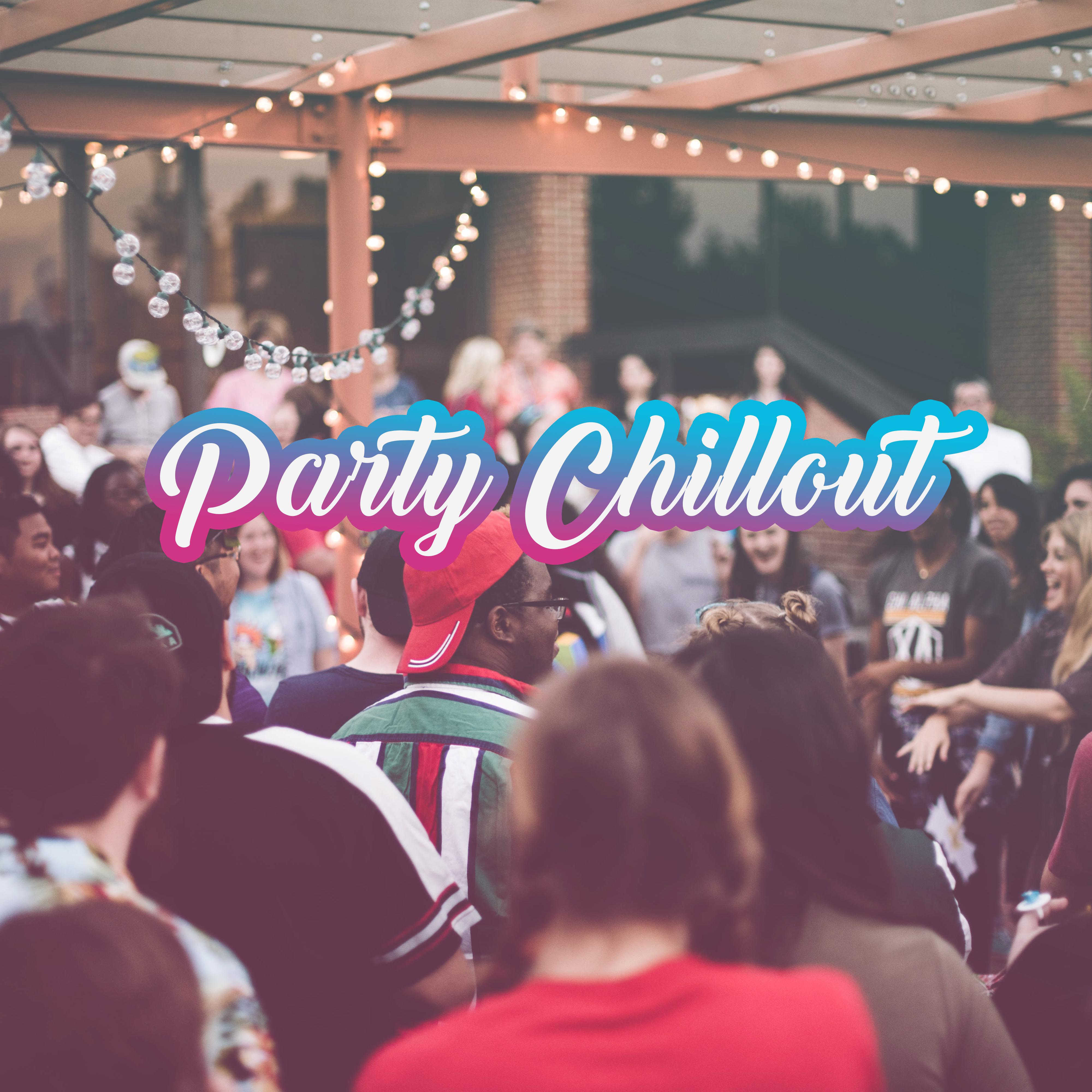 Party Chillout – Relaxing Vibes to Relax, Unwind and Calm Down at the Party