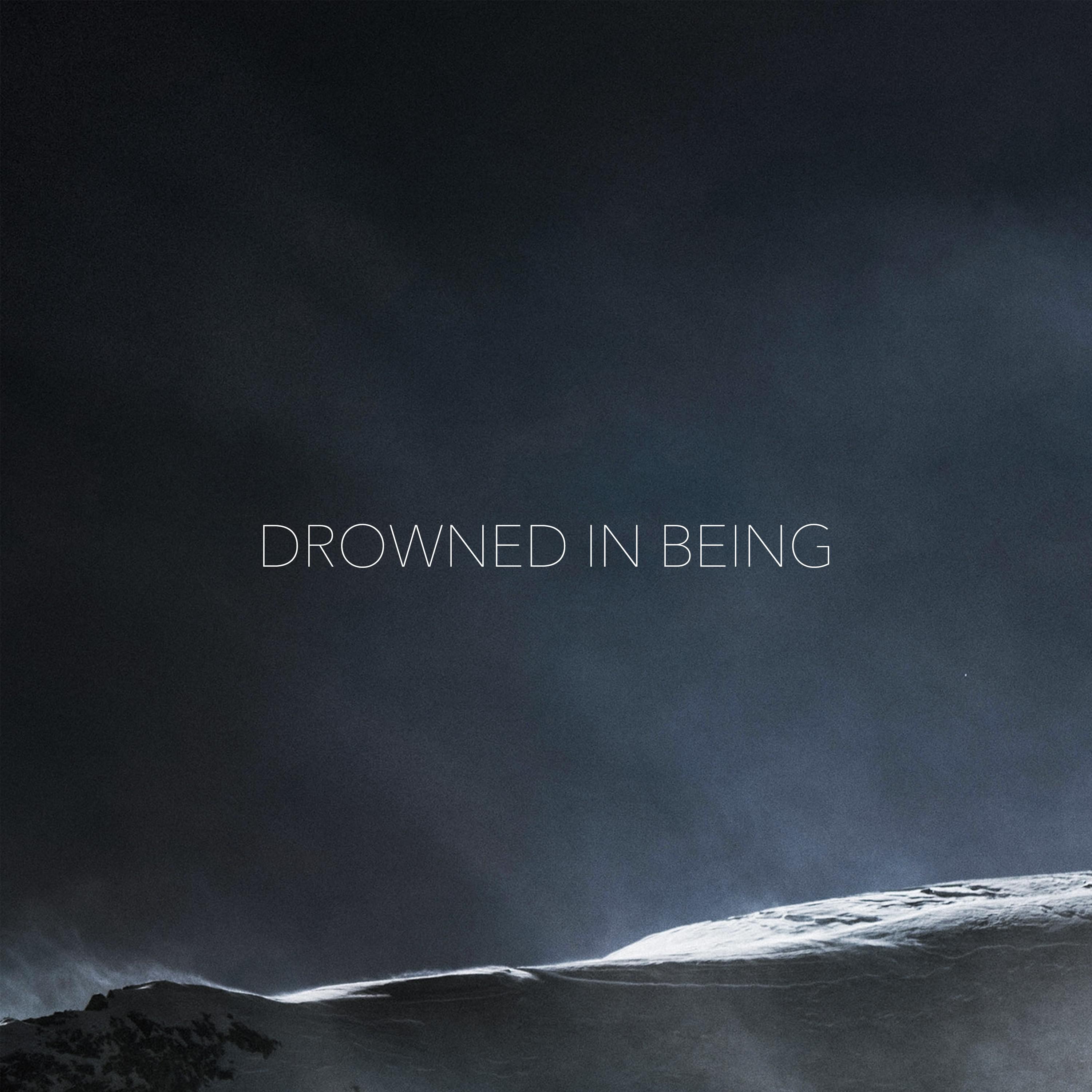 Drowned in Being