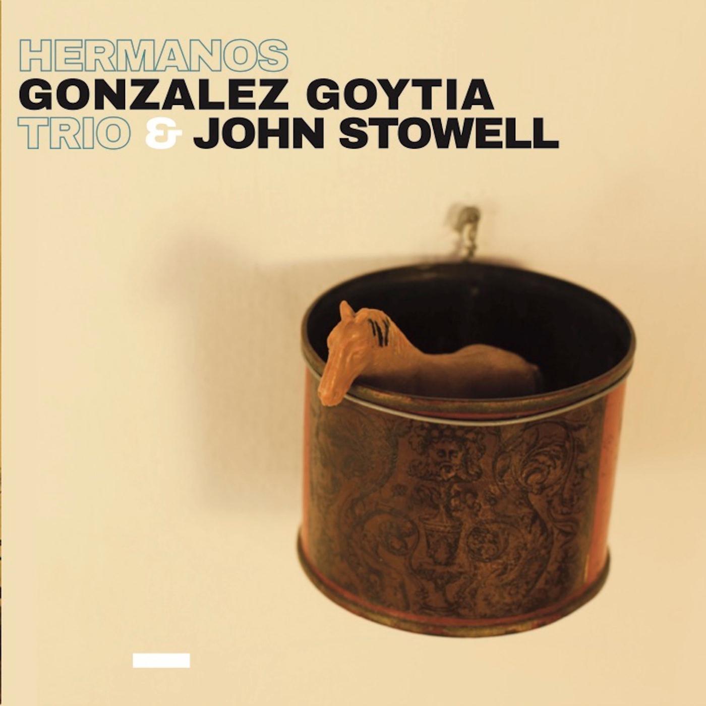 Hermanos Gonzalez Goytia Trio & John Stowell