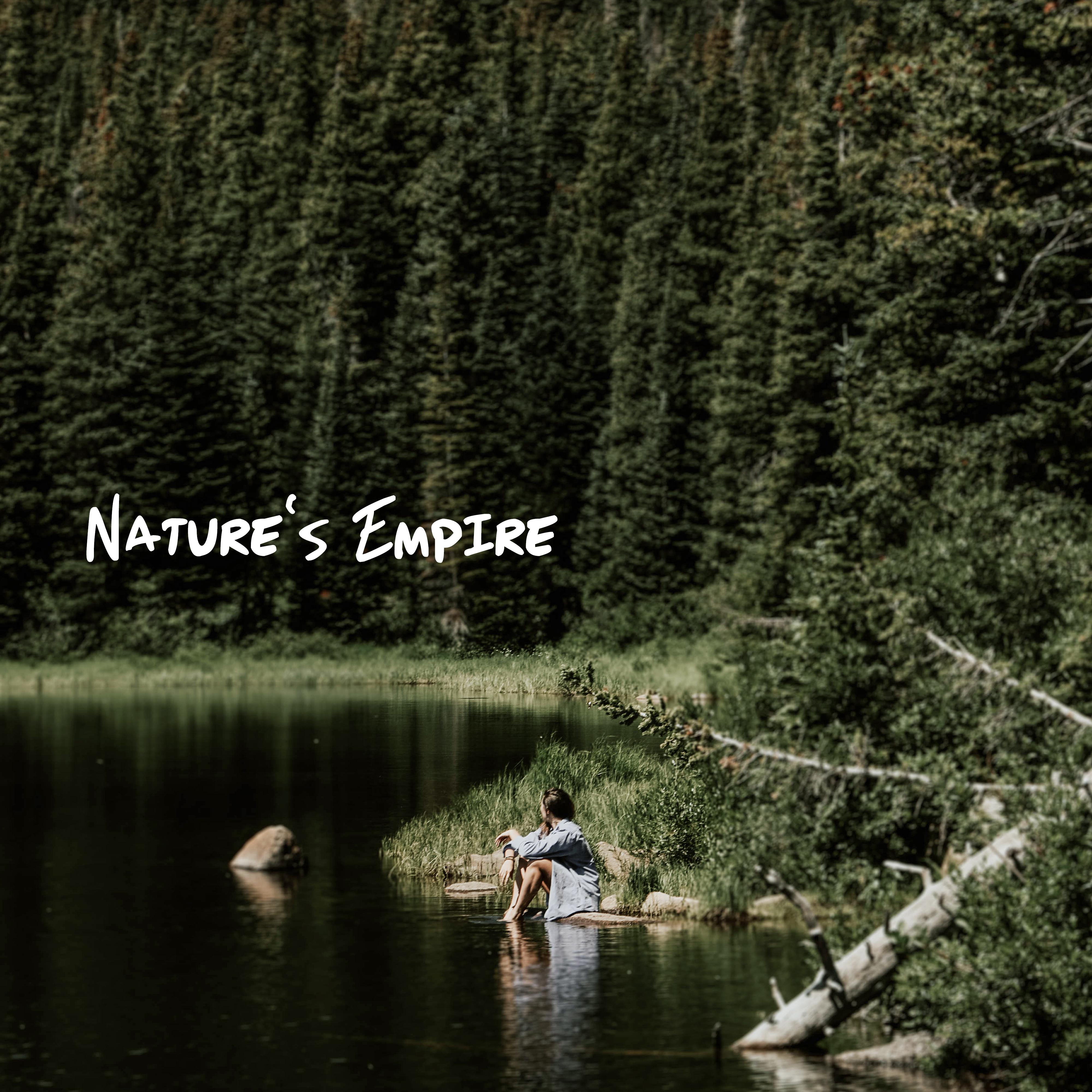 Nature's Empire: Soothing Sounds of Nature, Calming New Age Music, Birds Singing, Beautiful Flute Melodies, Sounds of Water, Ocean, Rain, Bonfire and Many Others