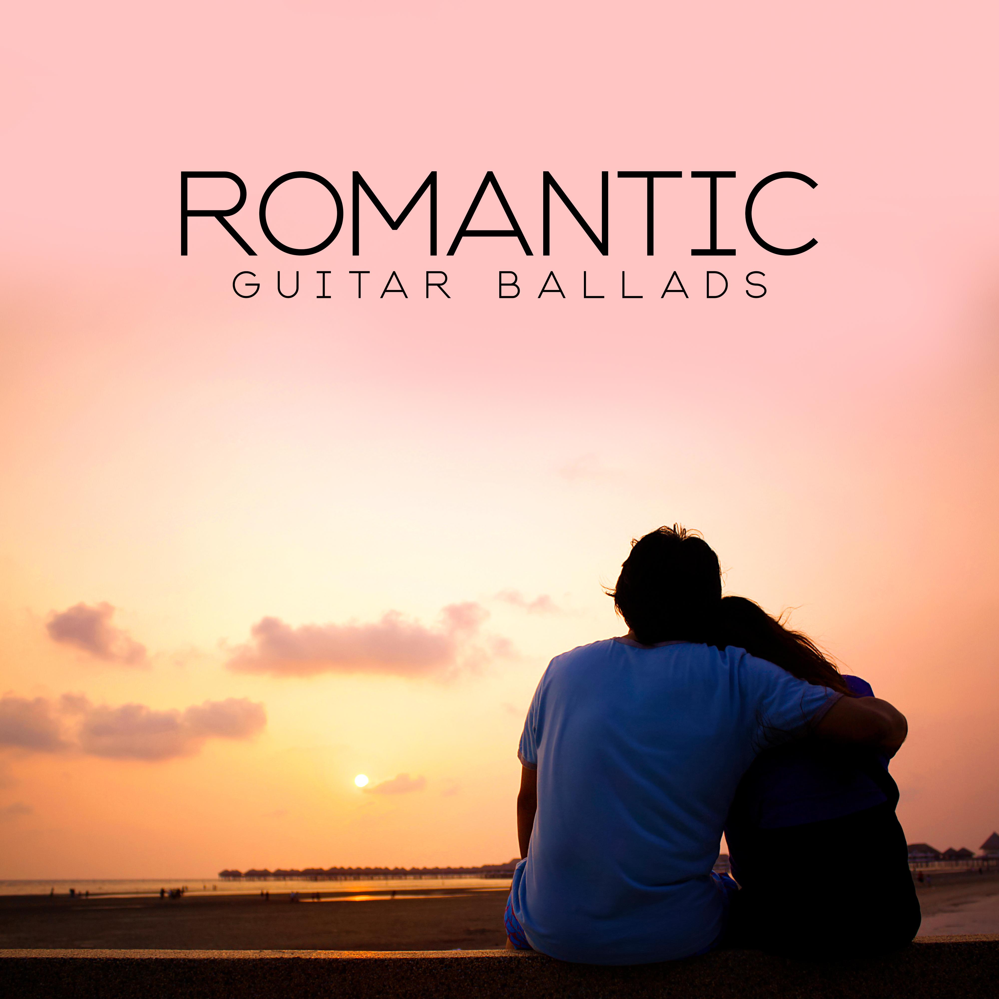 Romantic Guitar Ballads - Atmospheric Music for Sensual and Passionate Moments or for Relaxation and Rest