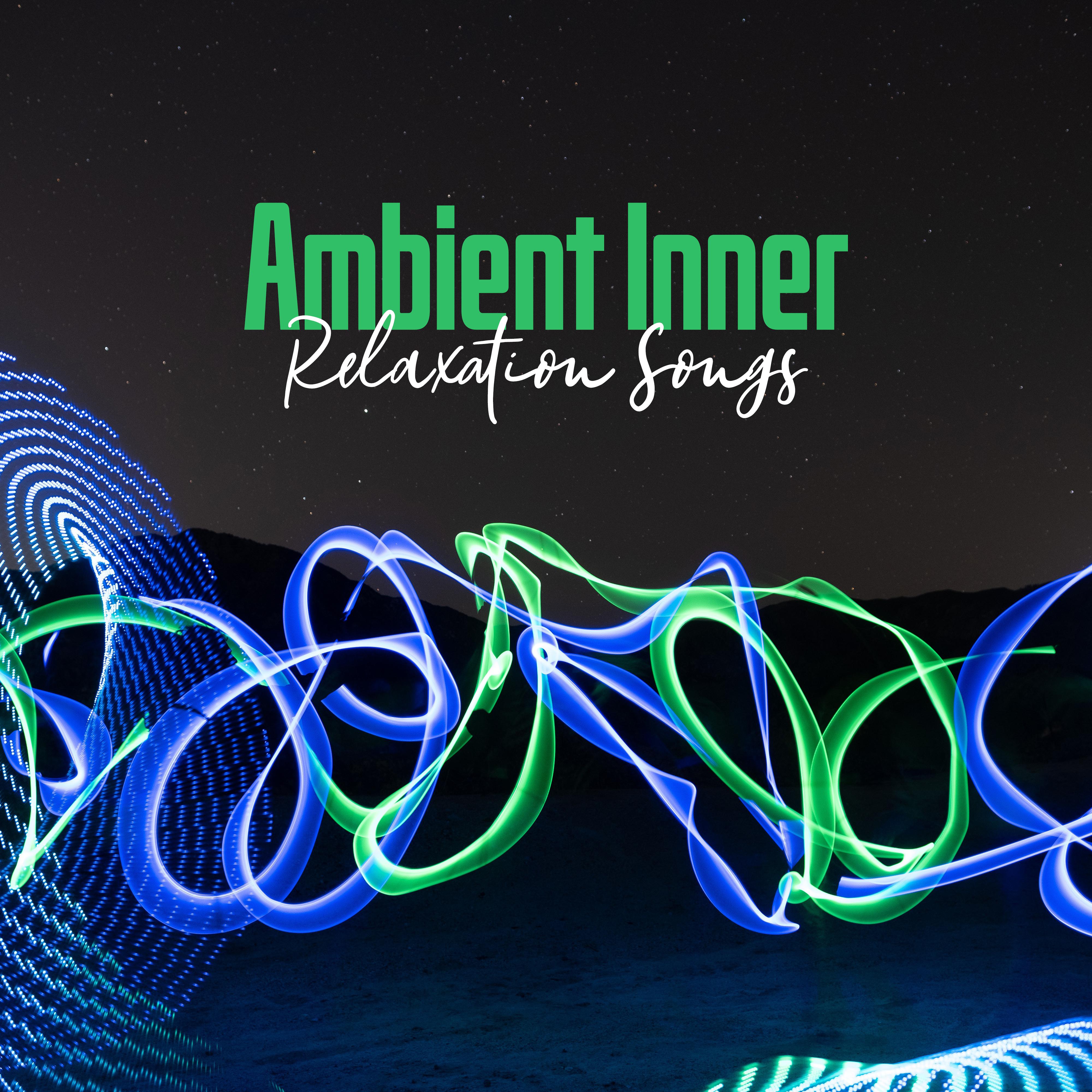 Ambient Inner Relaxation Songs: 2019 New Age 15 Soothing Tracks for Calming Down Meditation, Peaceful Spirit, Stress Relief