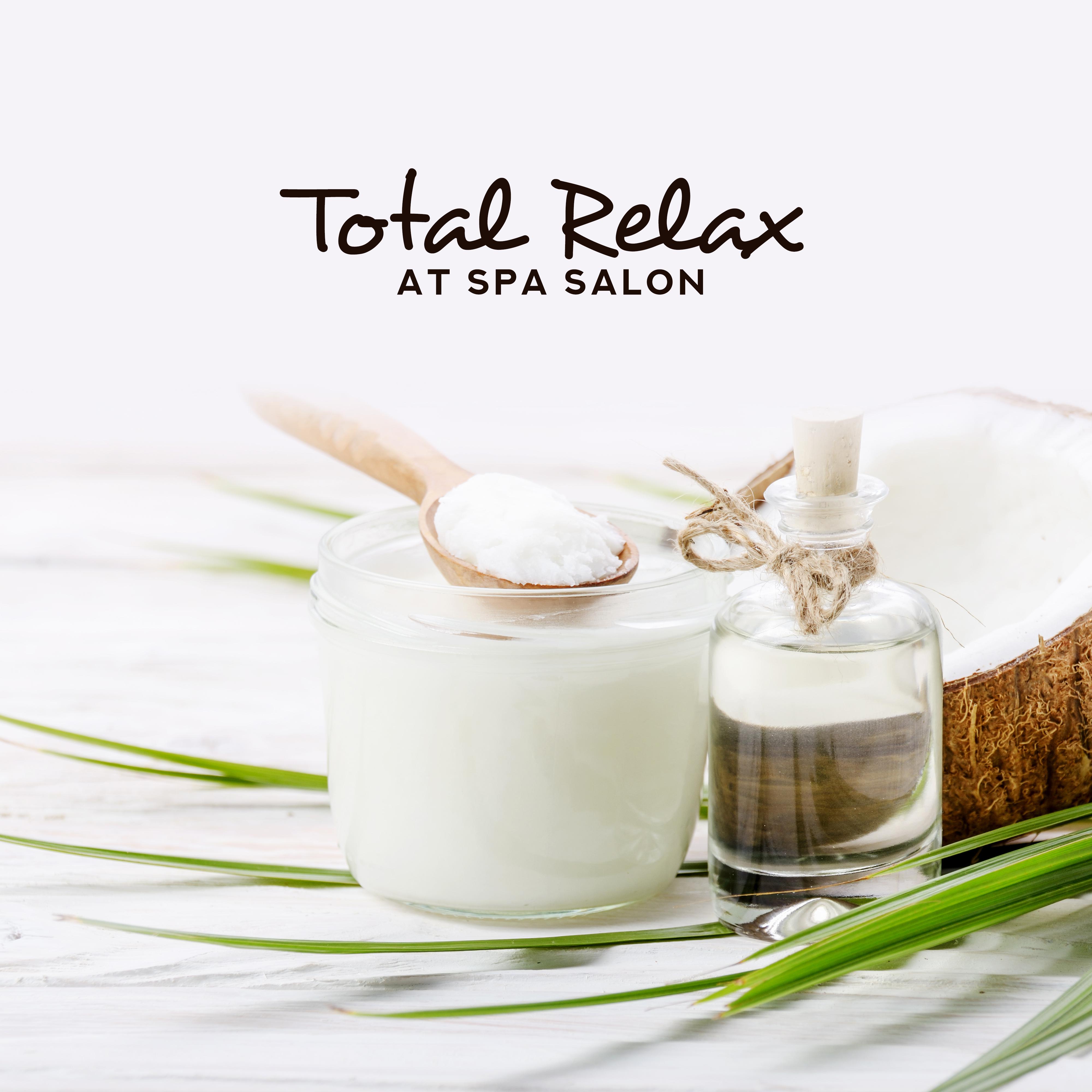 Total Relax at Spa Salon: 2019 New Age Music Collection for Spa, Wellness, Massage Therapy, Hot Baths & Sauna Session