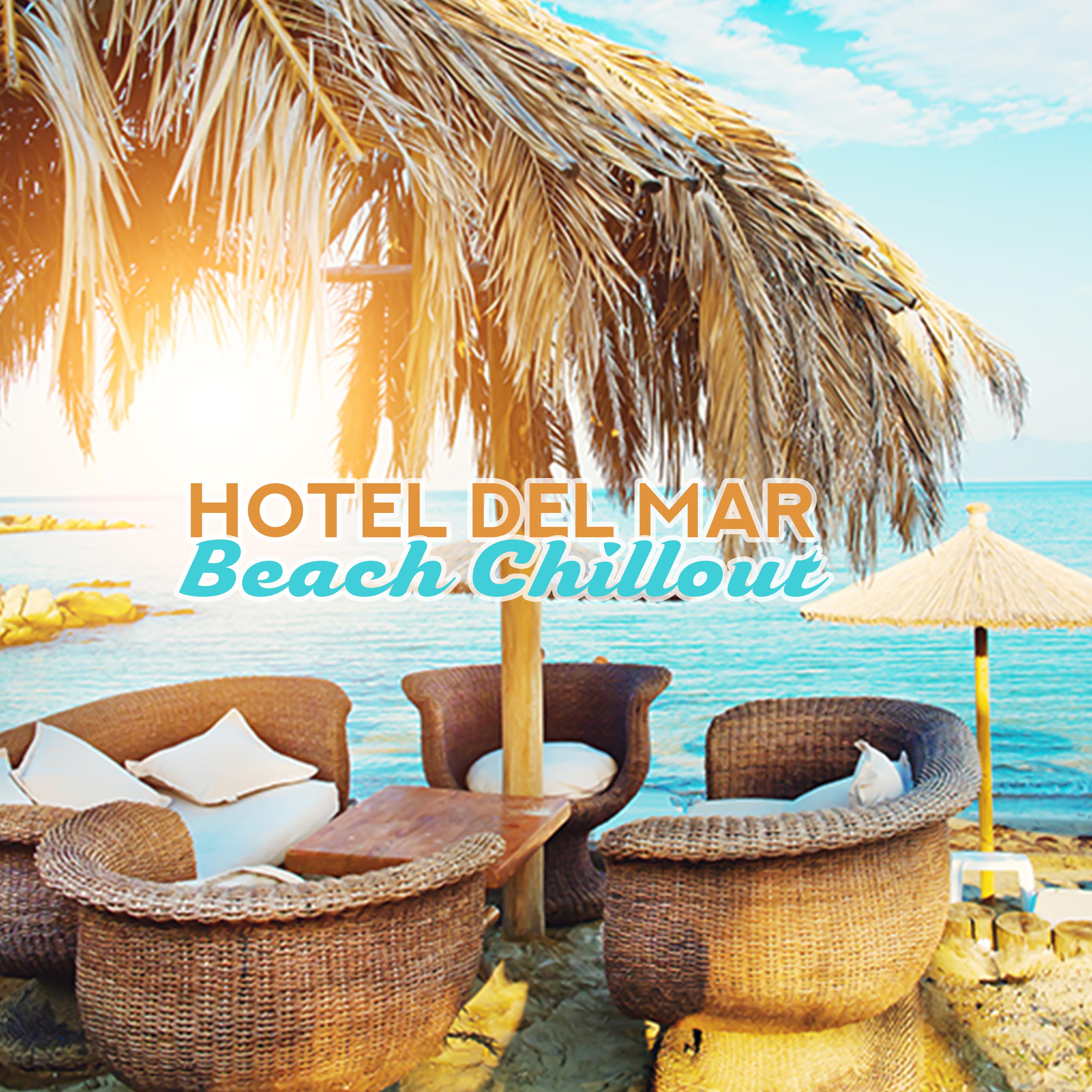 Hotel del Mar Beach Chillout: 15 Soothing Electronic Chill Tracks for Total Relaxation & Calming Down