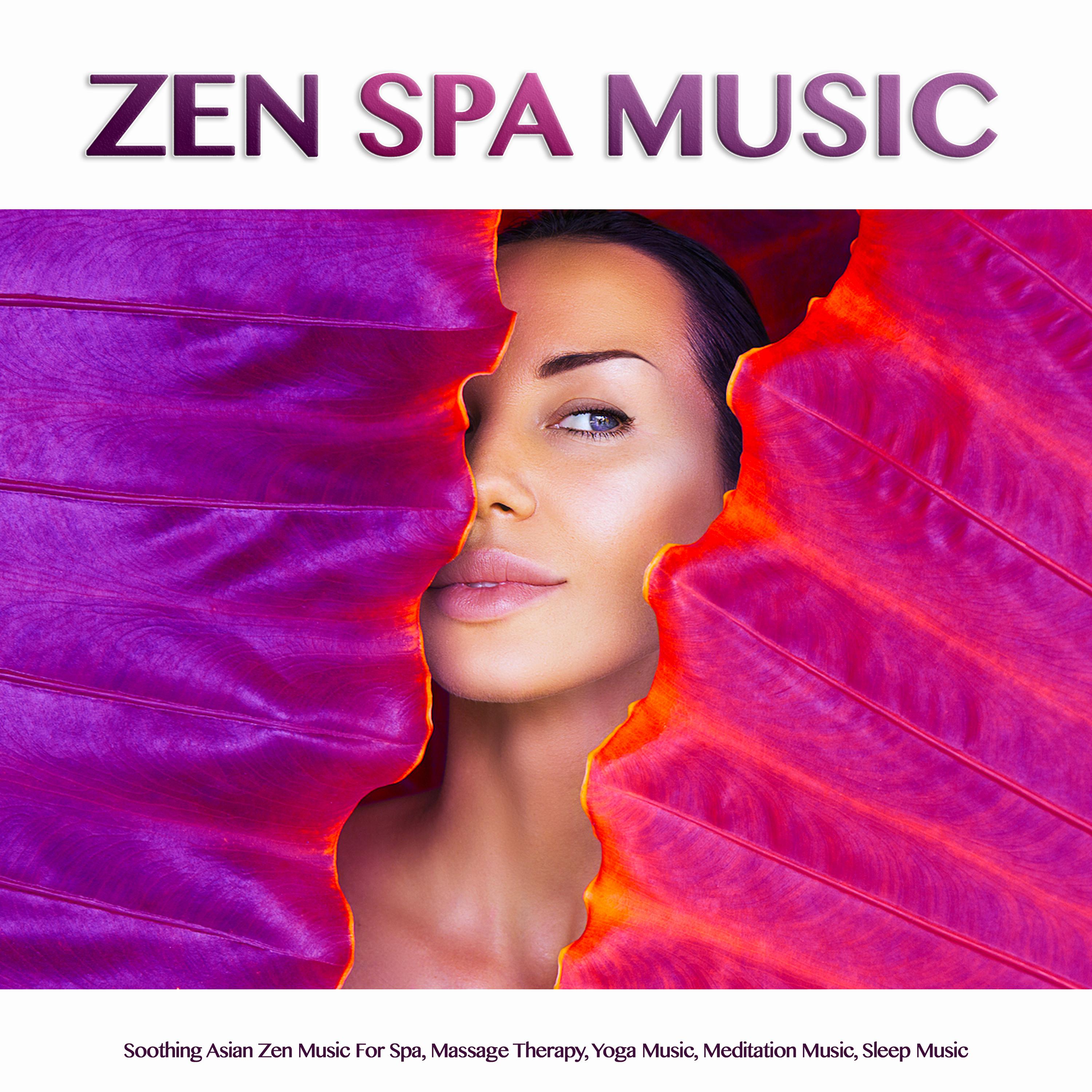 Zen Spa Music: Soothing Asian Zen Music For Spa, Massage Therapy, Yoga Music, Meditation Music, Sleep Music
