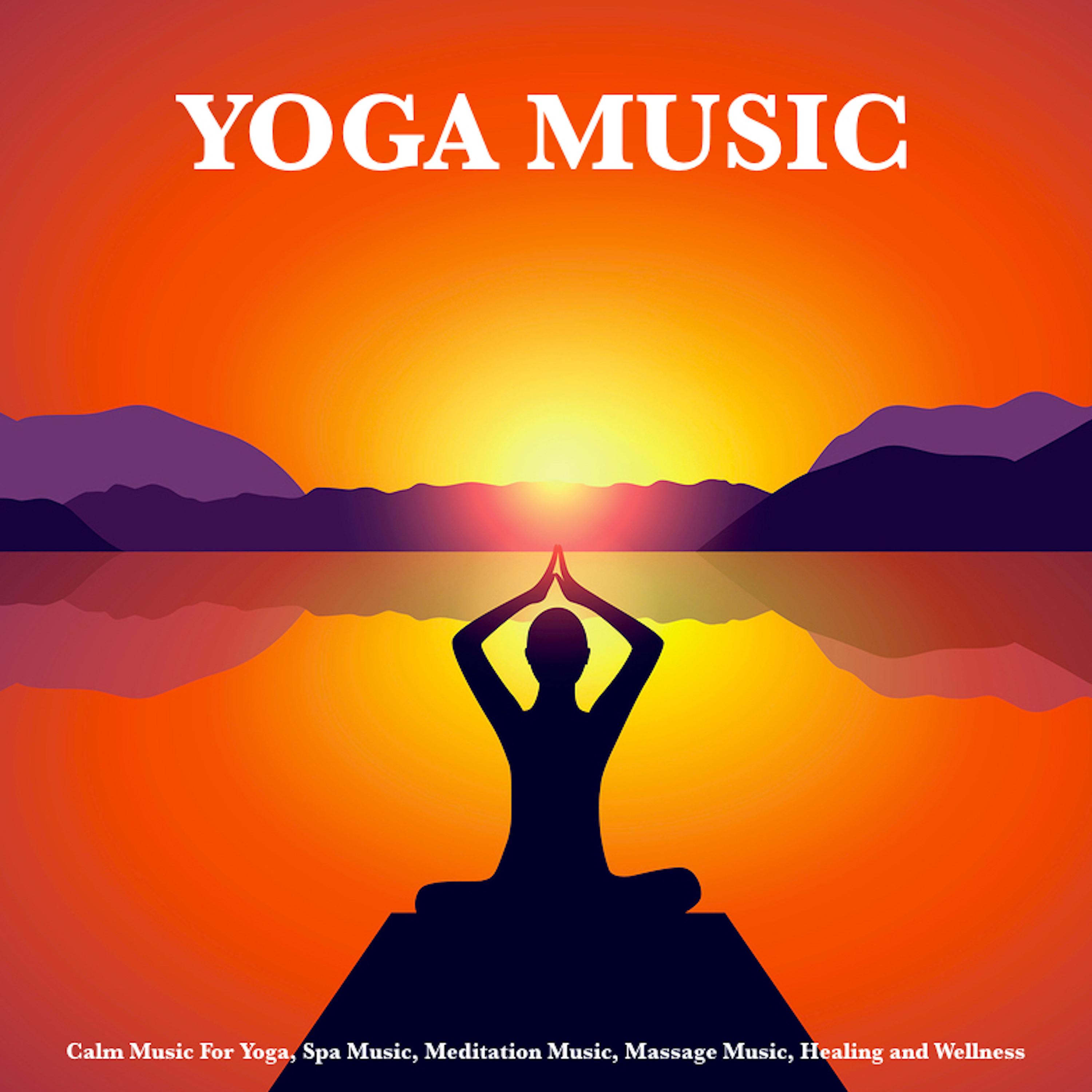 Yoga Music: Calm Music For Yoga, Spa Music, Meditation Music, Massage Music, Healing and Wellness