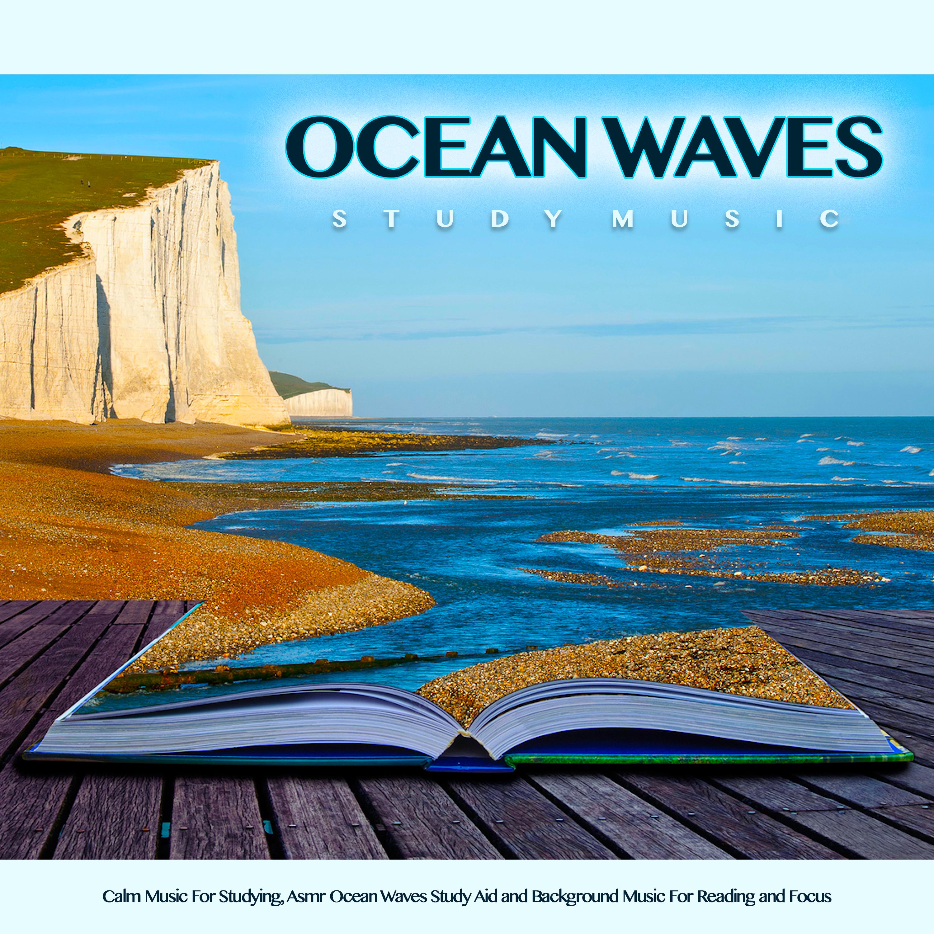 Ocean Waves Study Music: Calm Music For Studying, Asmr Ocean Waves Study Aid and Background Music For Reading and Focus