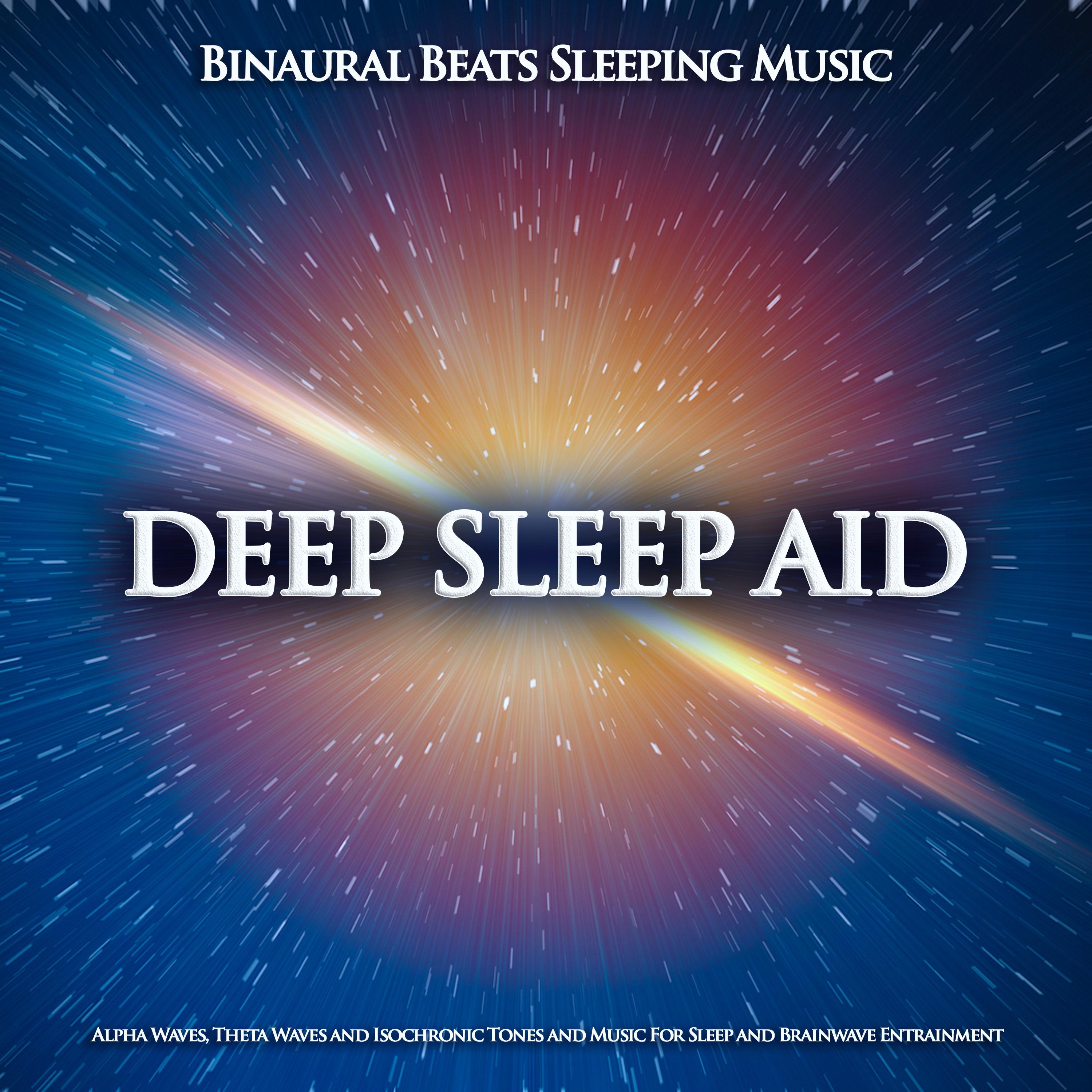 Deep Sleep Aid: Binaural Beats Sleeping Music, Alpha Waves, Theta Waves and Isochronic Tones and Music For Sleep and Brainwave Entrainment