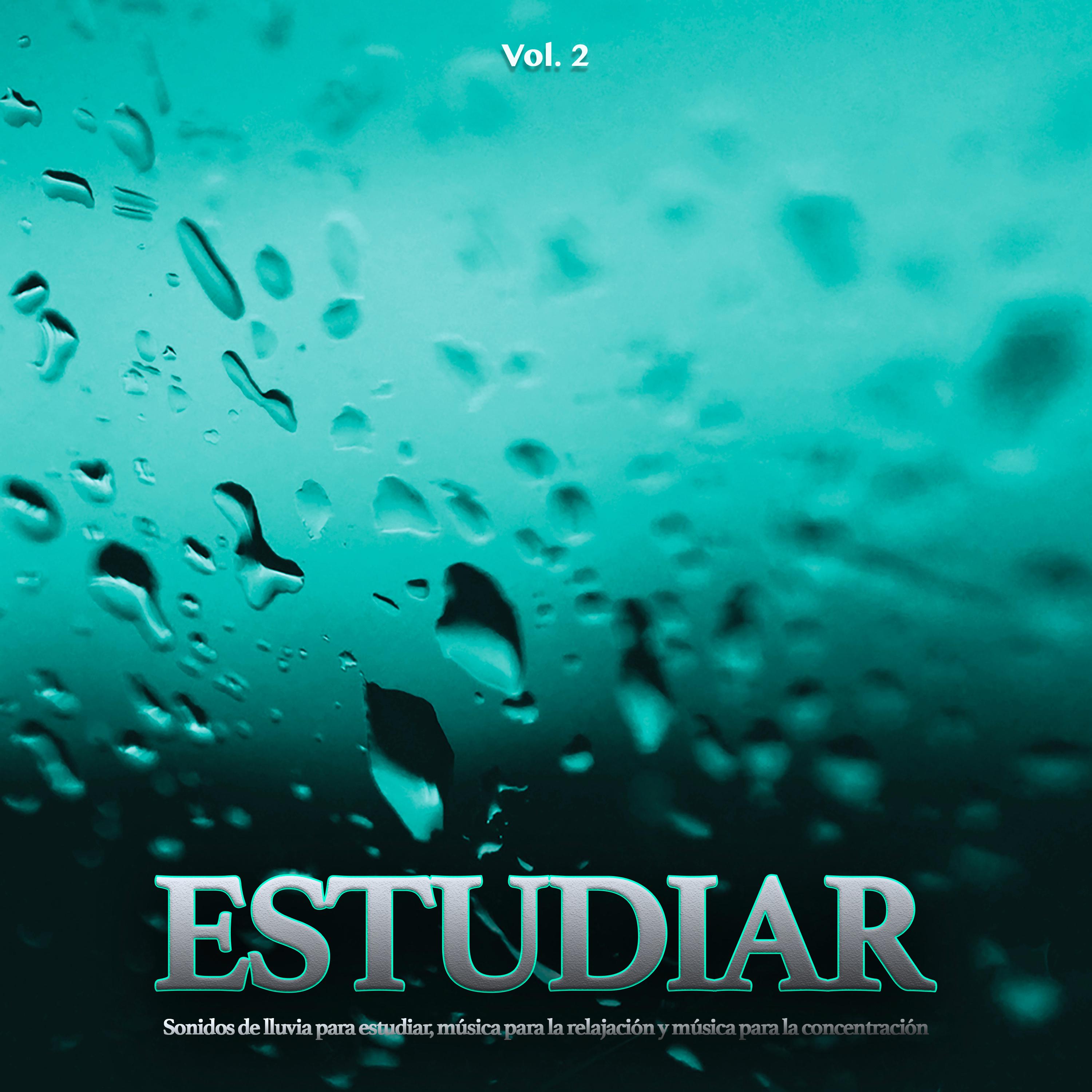 Estudiar: Sonidos de lluvia para estudiar, música para la relajación y música para la concentración, Vol. 2