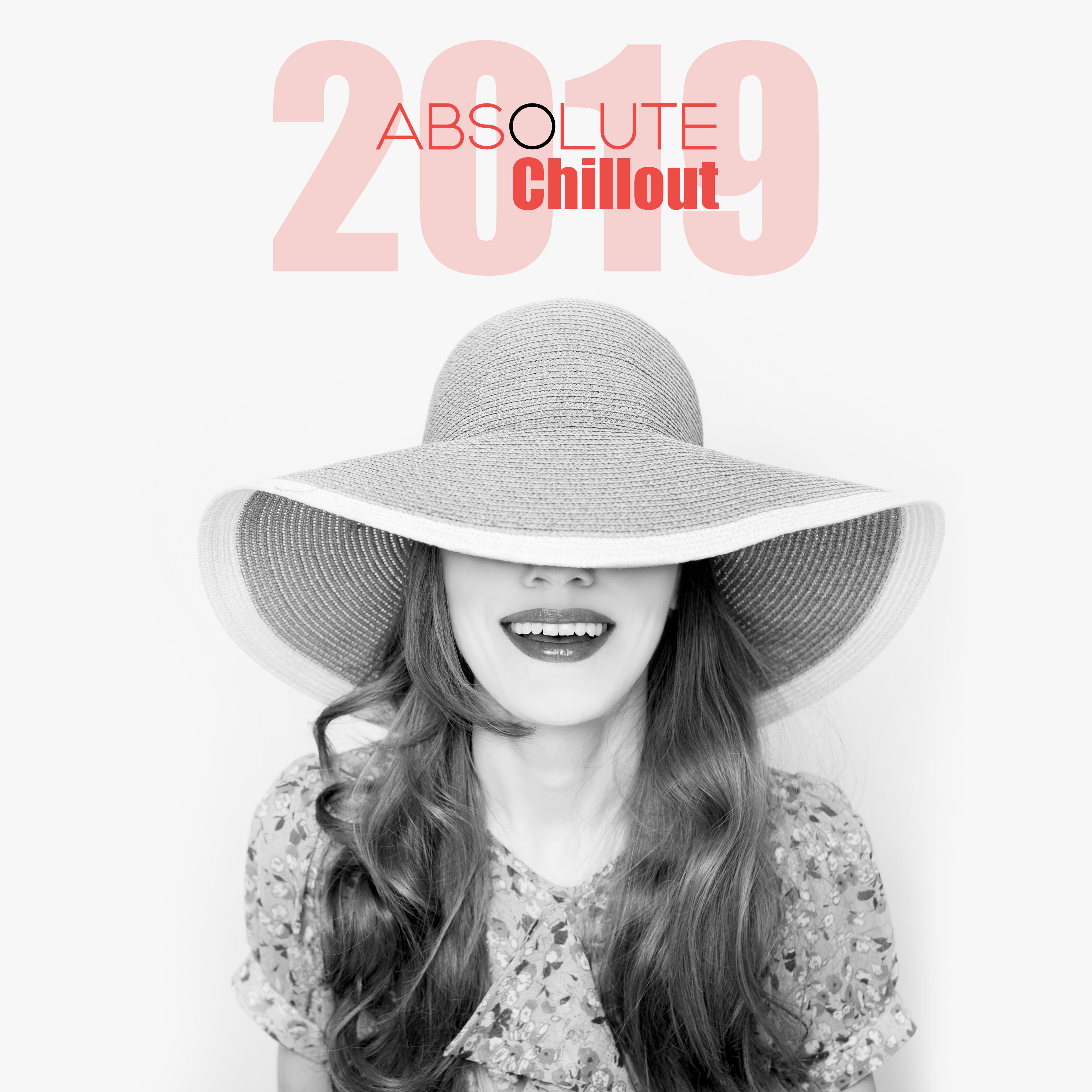Absolute Chillout 2019: Super Mix 2019, Ibiza Dance Party, Summer Music 2019, Tropical Lounge Collection, Party Hits 2019