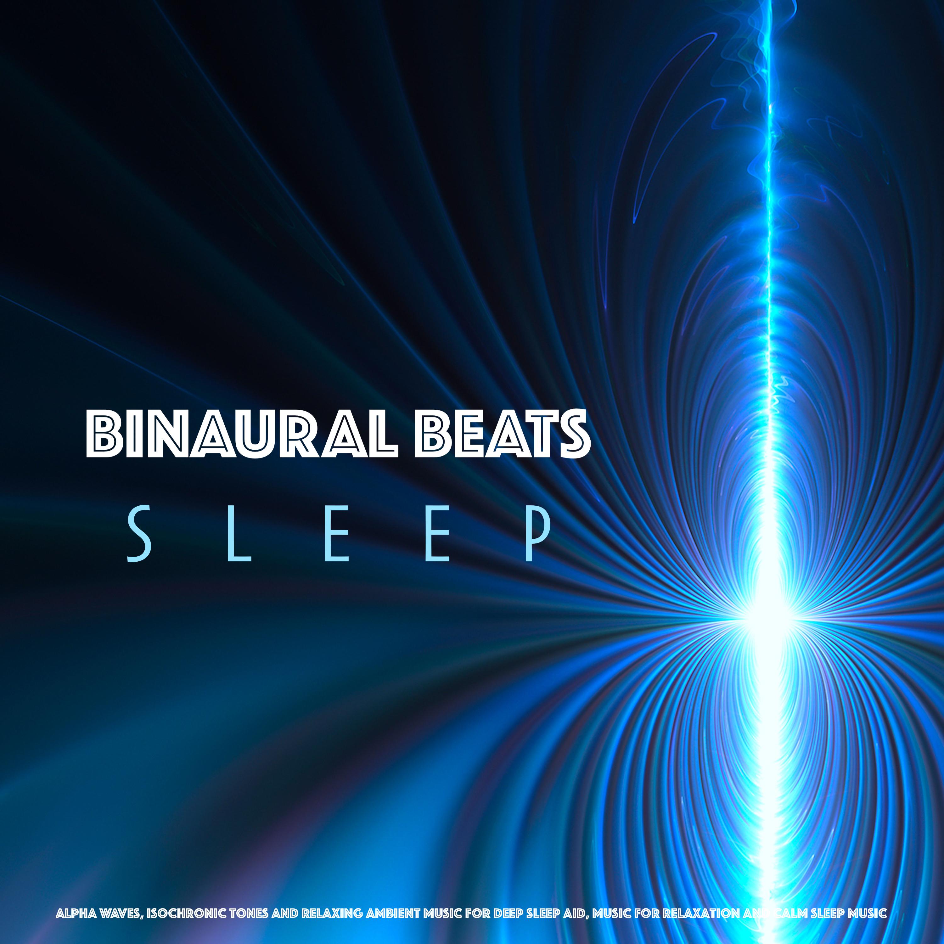 Binaural Beats Sleep: Alpha Waves, Isochronic Tones and Relaxing Ambient Music For Deep Sleep Aid, Music For Relaxation and Calm Sleep Music