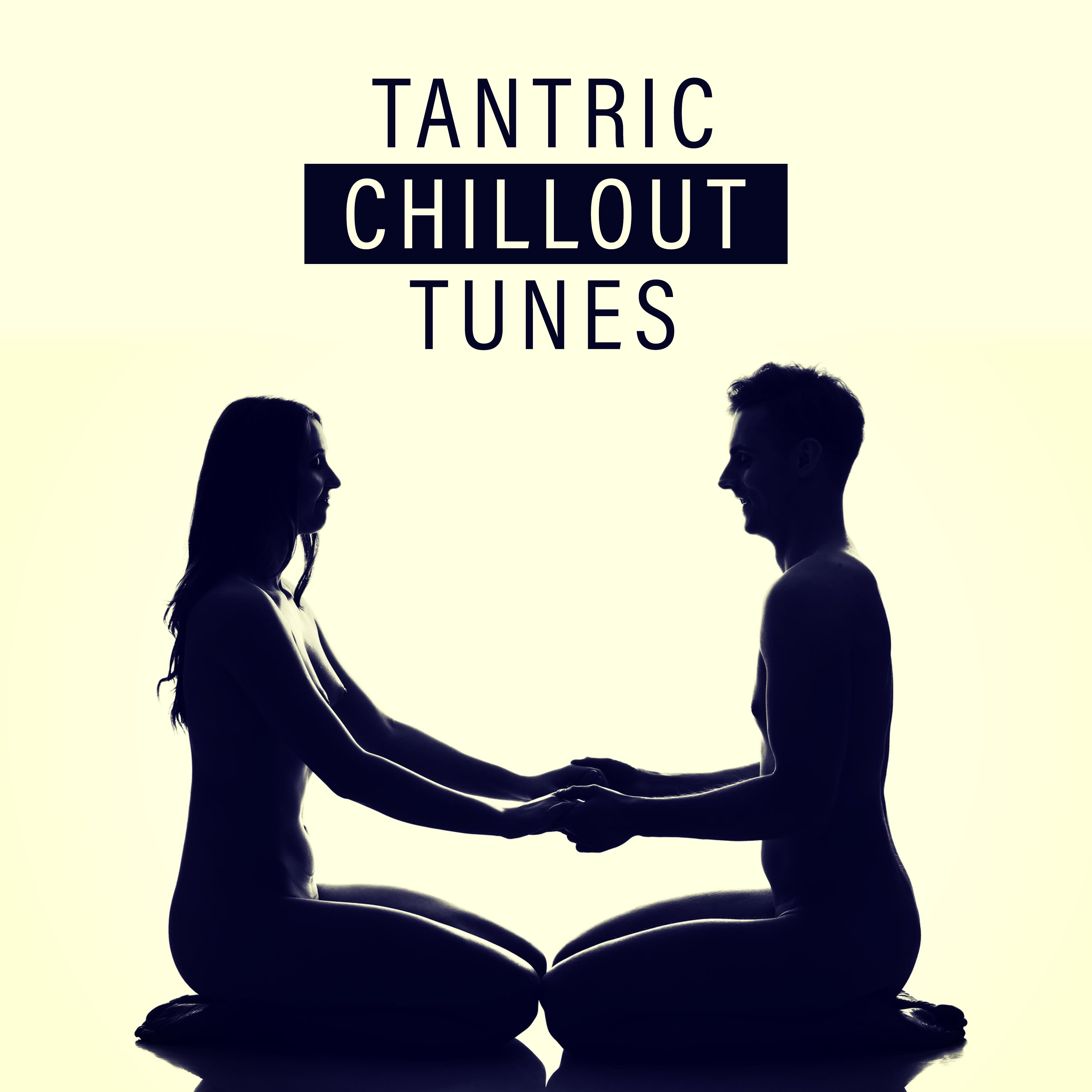 Tantric Chillout Tunes – Sensual Music for ***, Chillout 2019, Yoga Chill, Erotic Massage, Zen, Tantric ***, **** Vibes