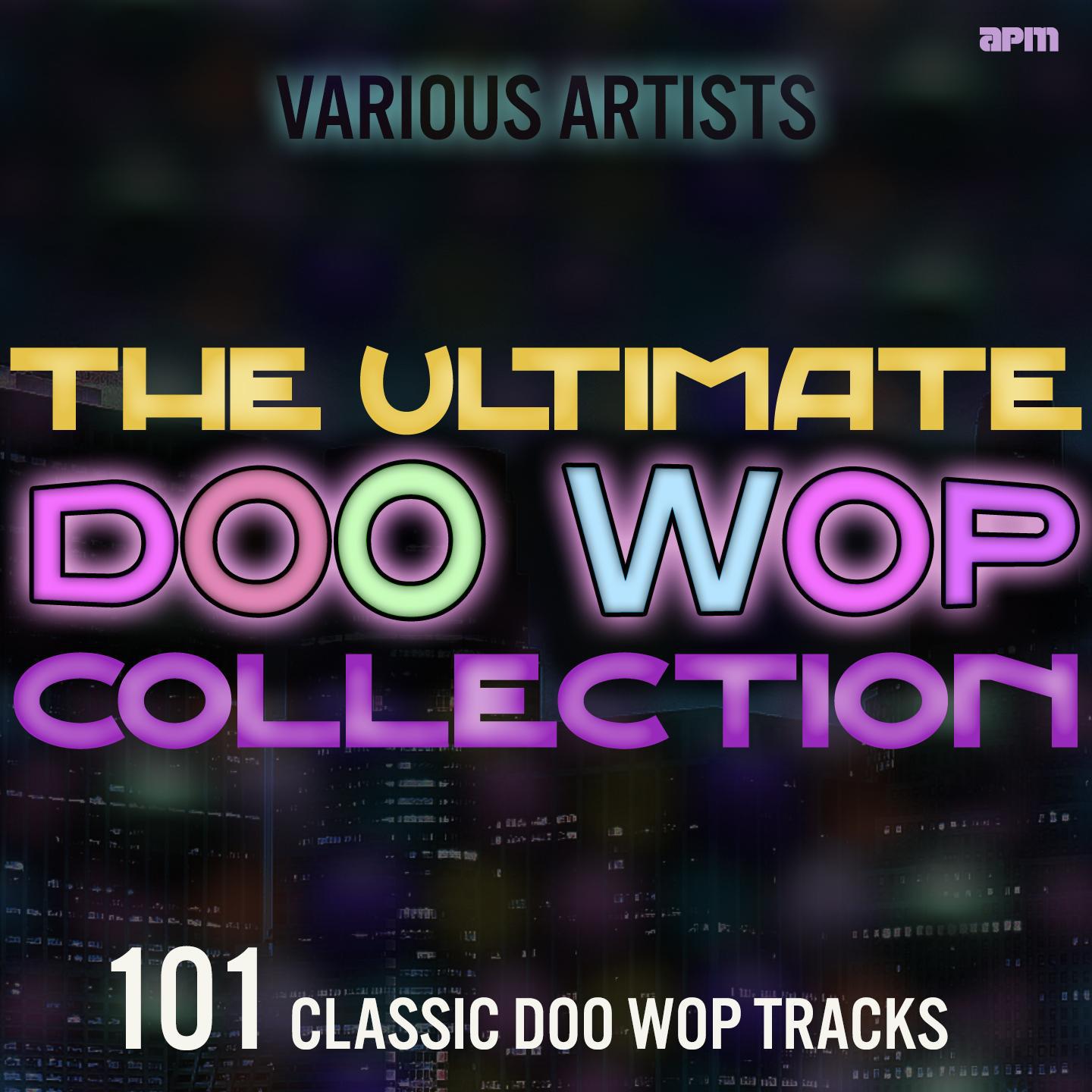 The Ultimate Doo Wop Collection - 101 Classic Doo Wop Tracks