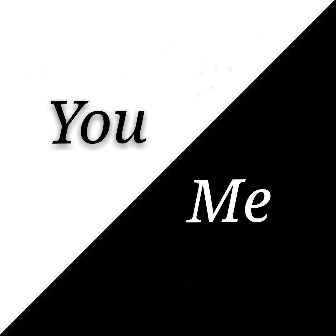 You and me