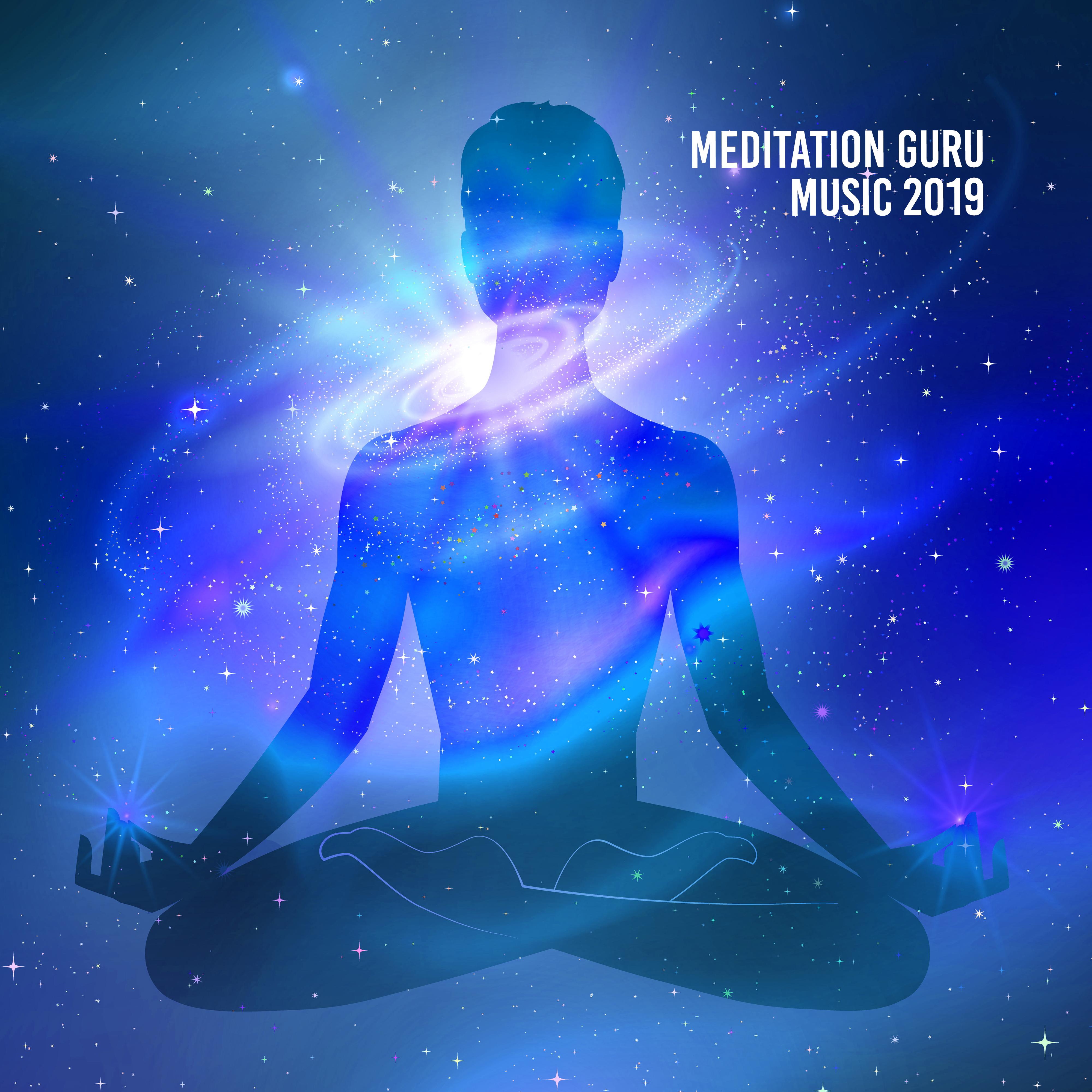 Meditation Guru Music 2019: New Age Soothing Tracks for Deep Yoga Session & Total Body & Soul Relaxing