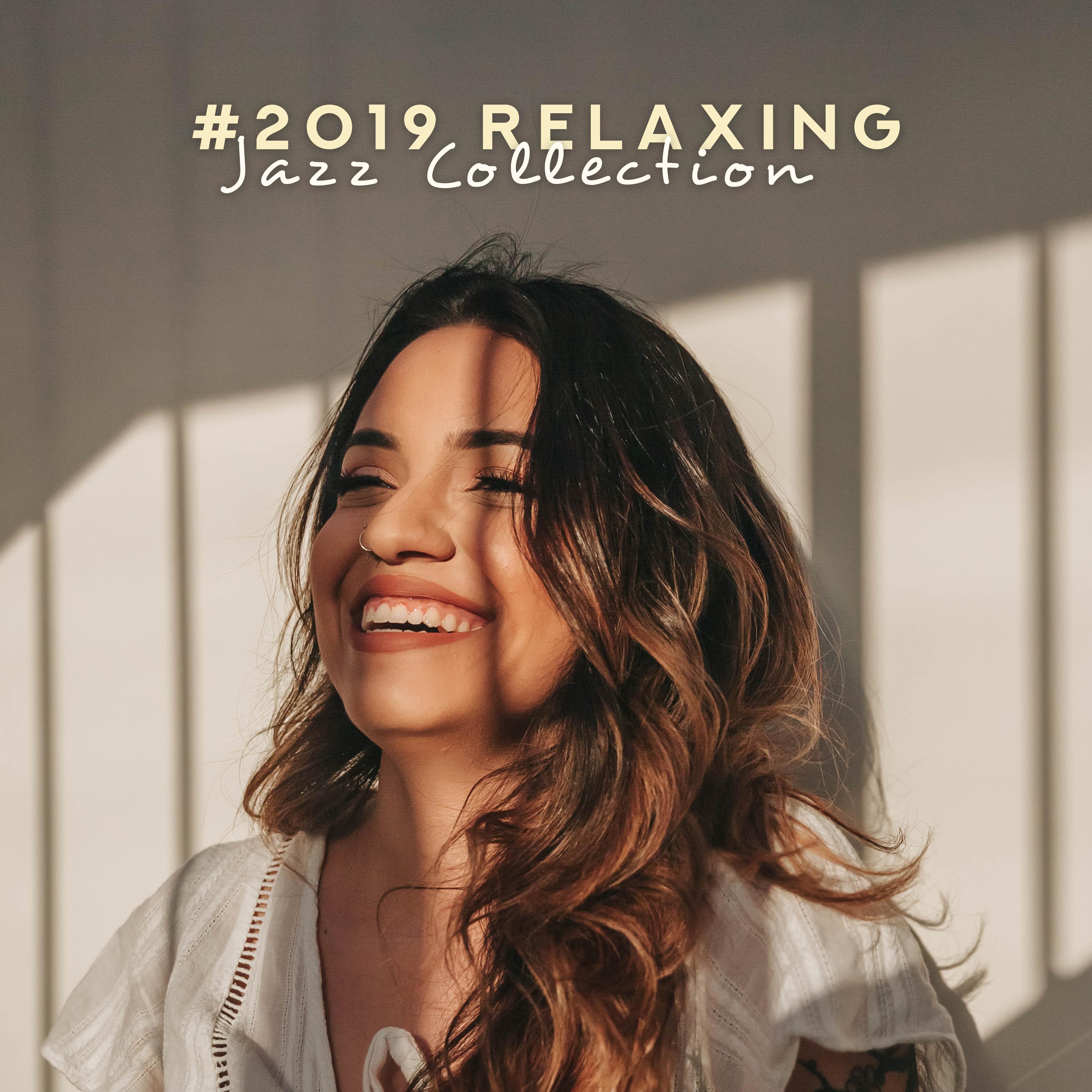 #2019 Relaxing Jazz Collection – Smooth Jazz 2019, Coffee Music, Instrumental Jazz to Rest, Sleep, Relax, Mellow Jazz 2019