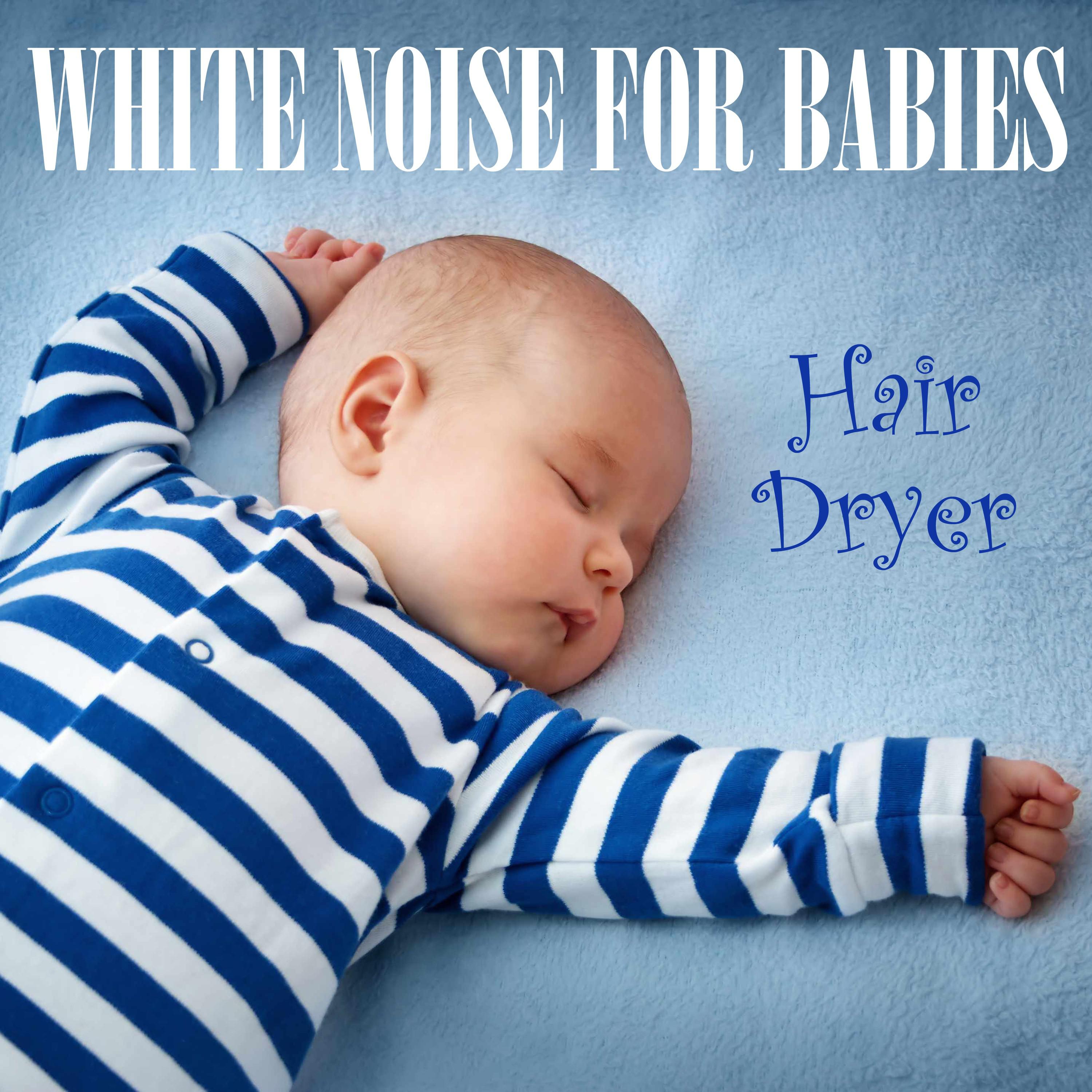 White Noise for Babies: Hair Dryer