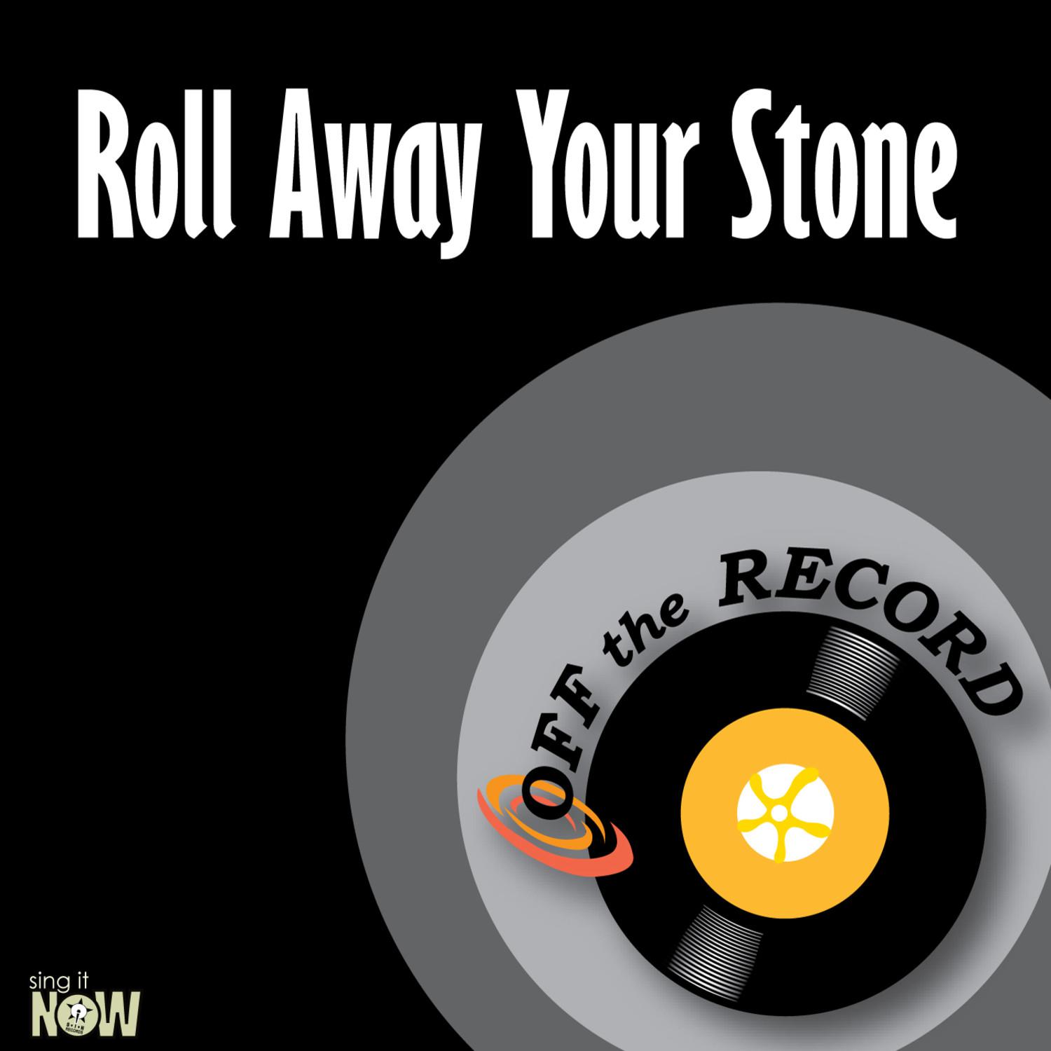 Roll Away Your Stone