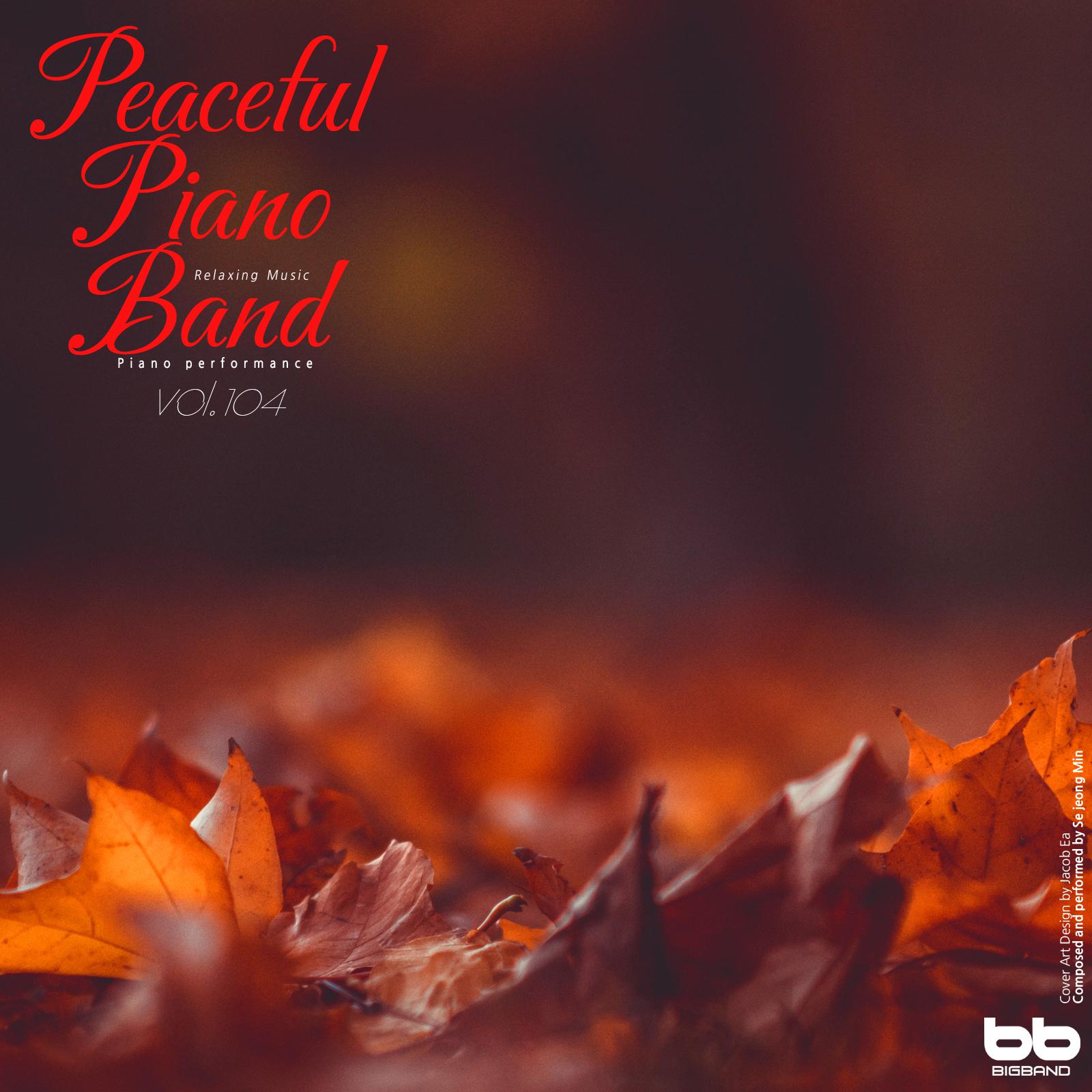 Peaceful Piano Band, Vol .104 (Yoga,Prenatal Care,Meditation,Reading,Cafe Music,Insomnia Help,Stress,Memorization)