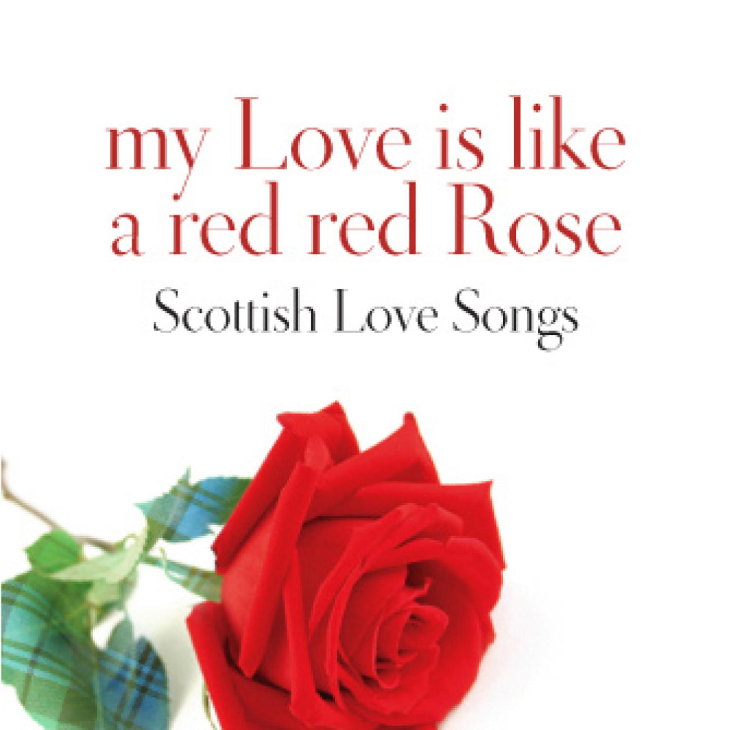 My Love Is Like A Red, Red Rose: Scottish Love Songs