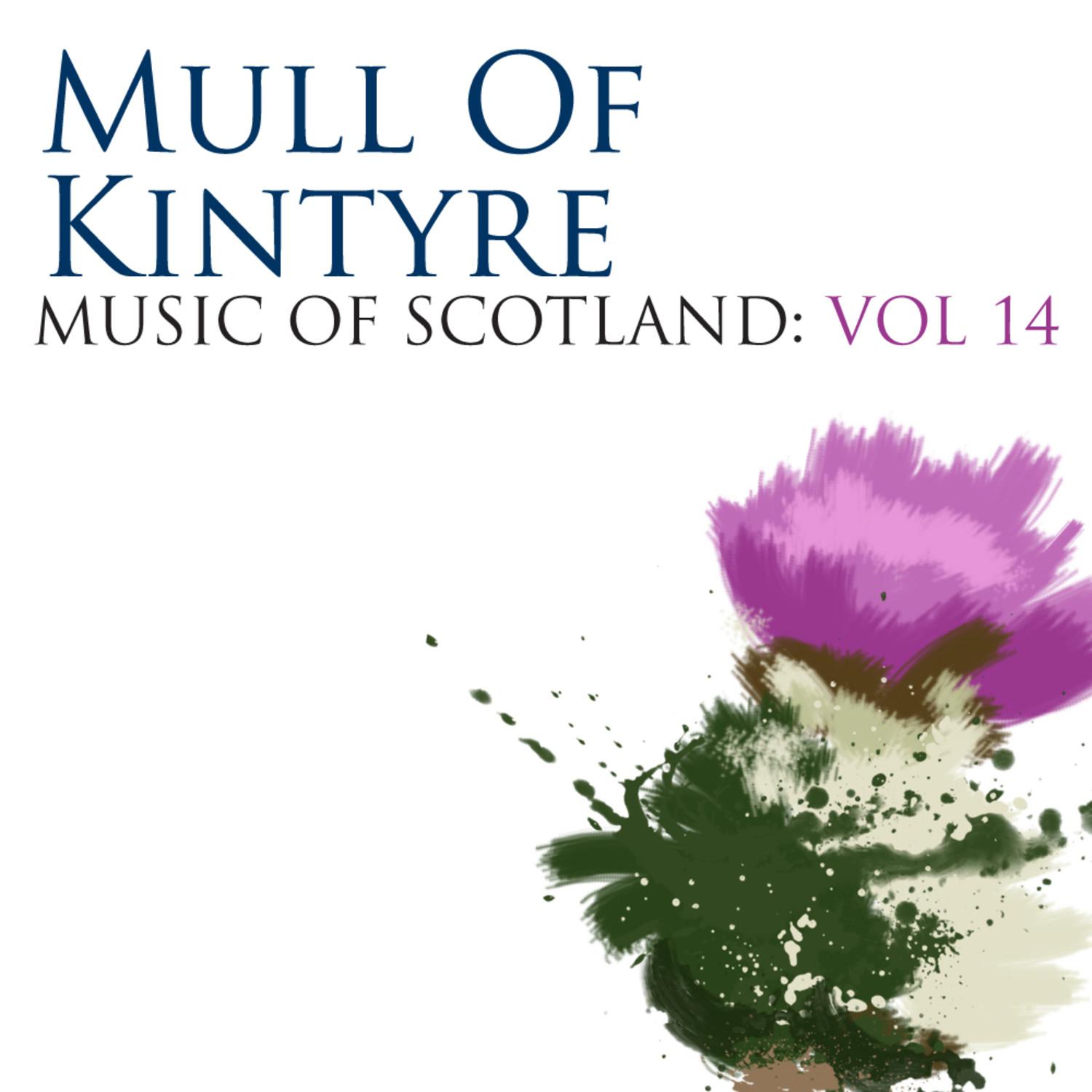 Mull Of Kintyre: Music Of Scotland Volume 14