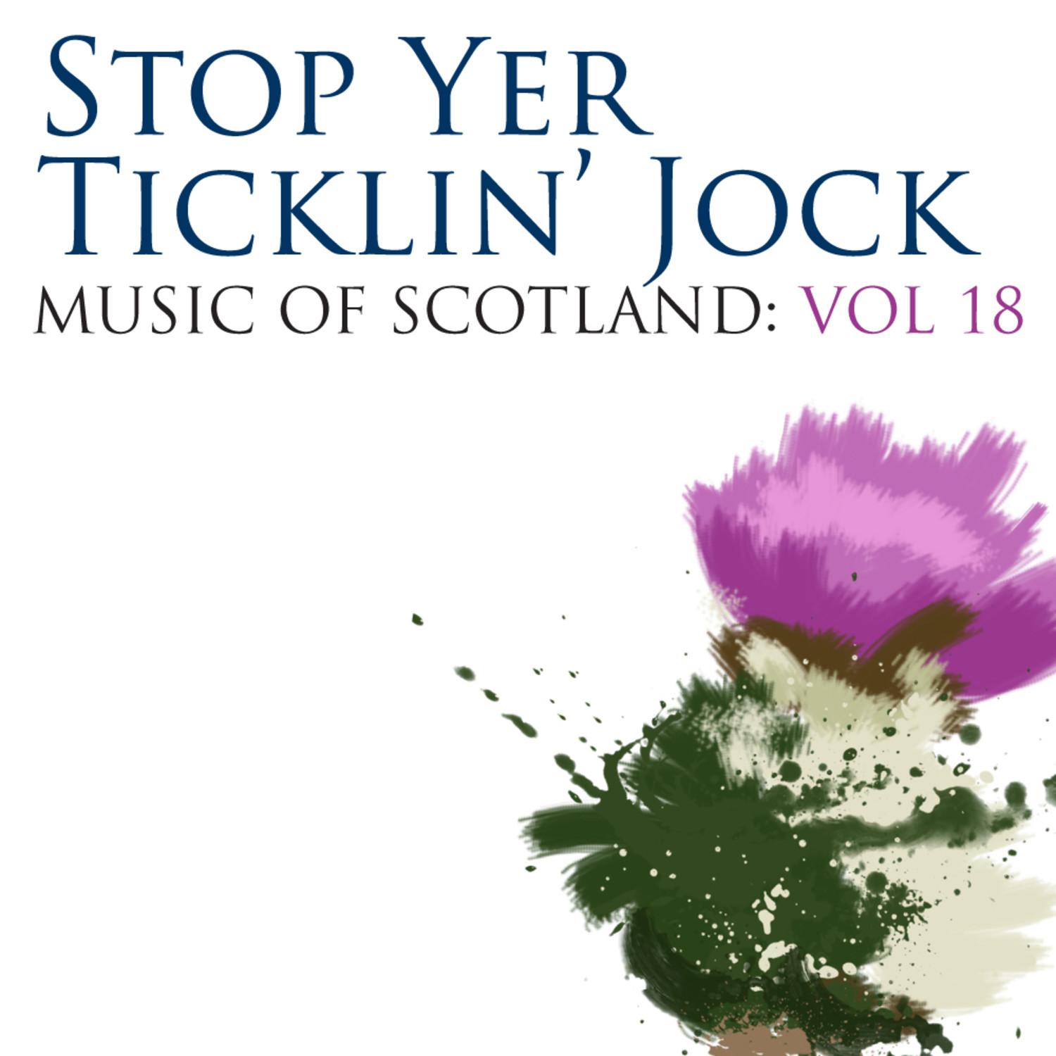 Stop Yer Ticklin' Jock: Music Of Scotland Volume 18