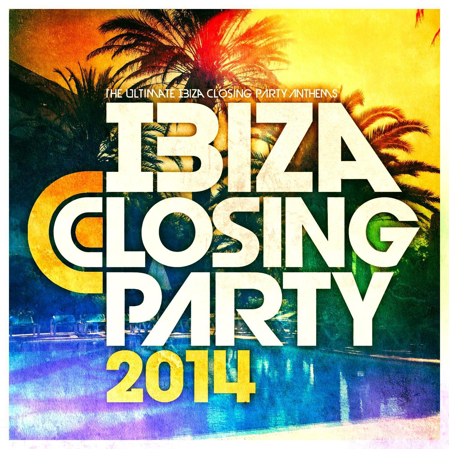 Ibiza Closing Party 2014 - The Biggest Anthems from Ibiza 2014 !