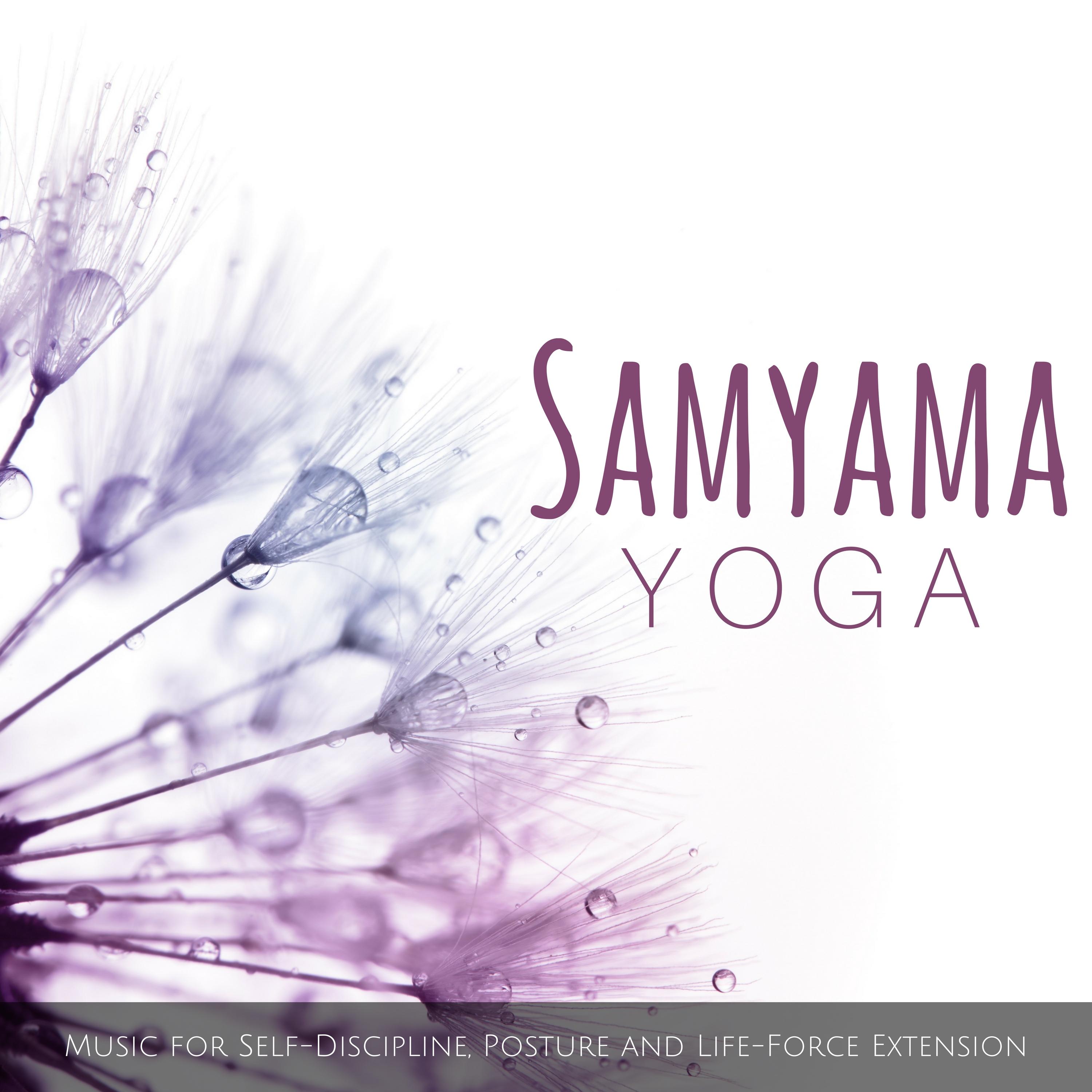 Samyama Yoga: Music for Self-Discipline, Posture and Life-Force Extension