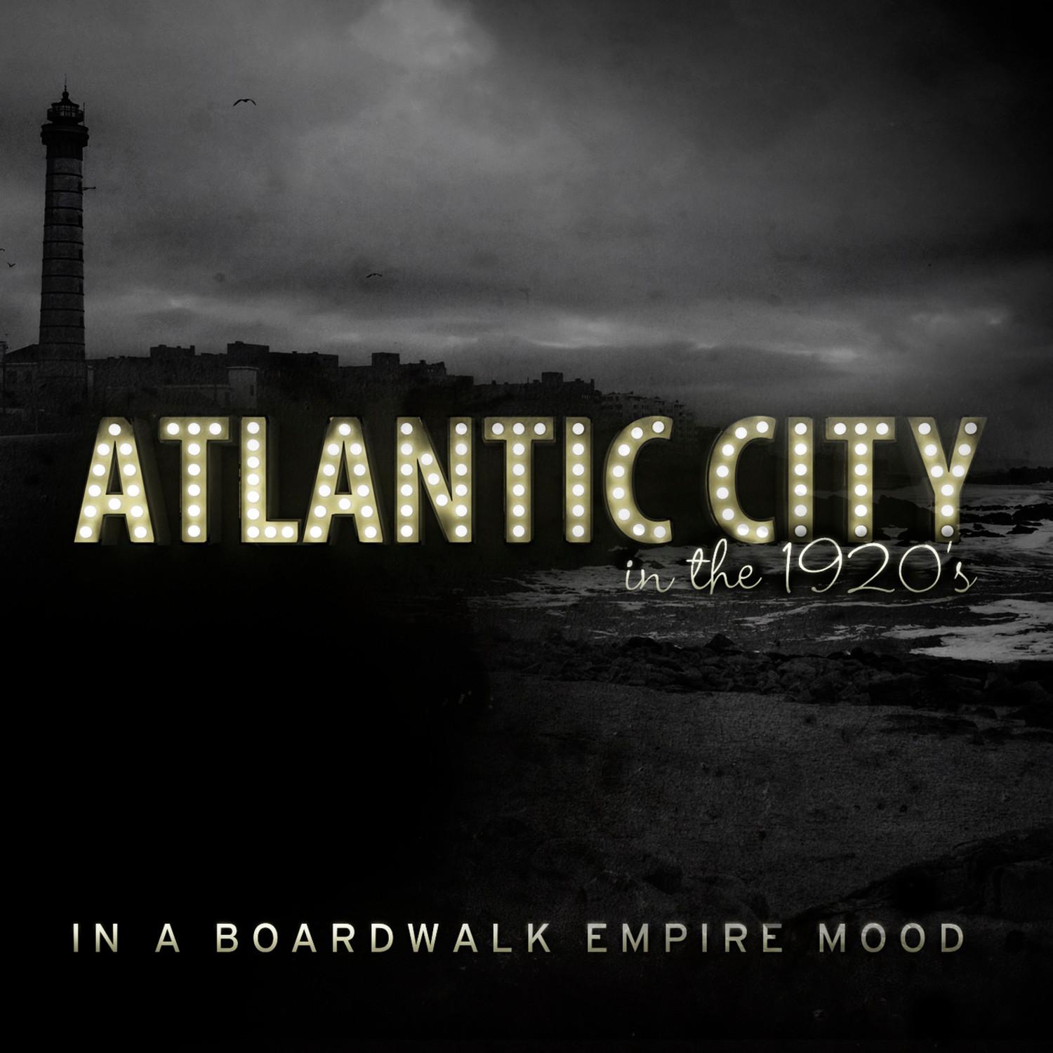 Atlantic City in the 1920s - In a Boardwalk Empire Mood