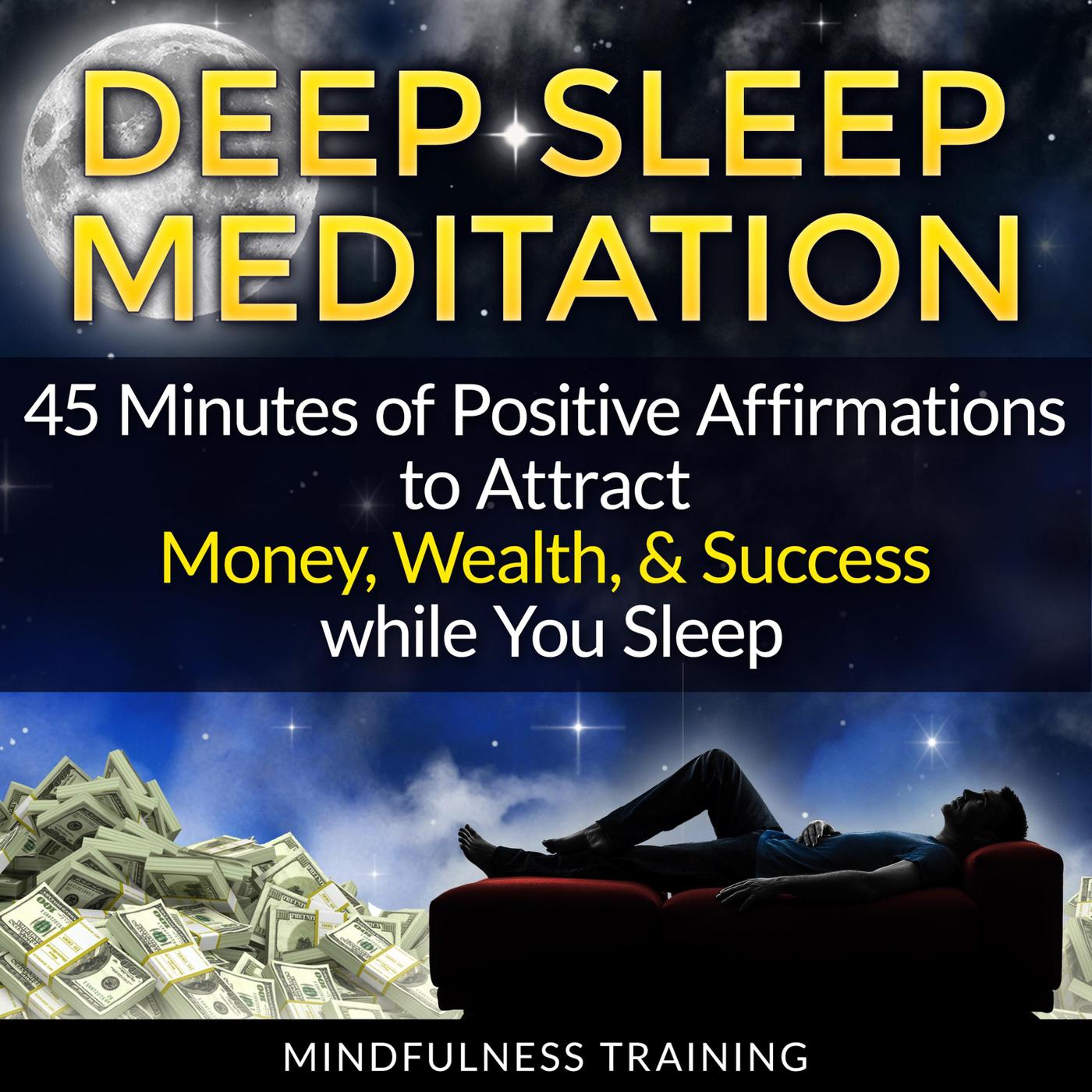 Deep Sleep Meditation: 45 Minutes of Positive Affirmations to Attract Money, Wealth, & Success While You Sleep