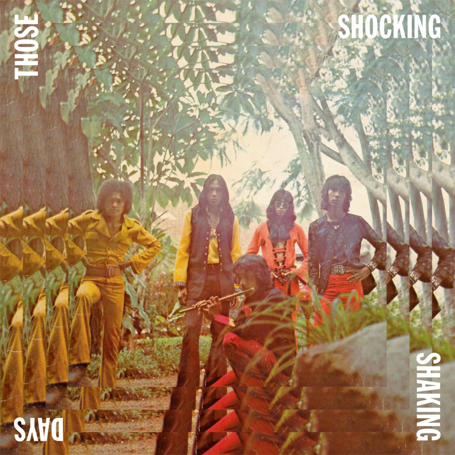 Those Shocking Shaking Days: Indonesia Hard, Psychedelic, Progressive Rock and Funk 1970-1978