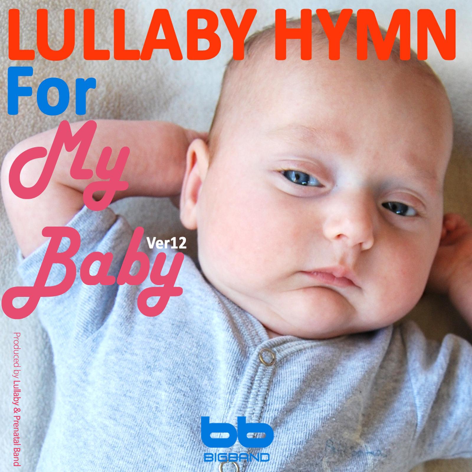 Lullaby Hymn for My Baby, Ver. 12(Pregnant Woman,Baby Sleep Music,Pregnancy Music)