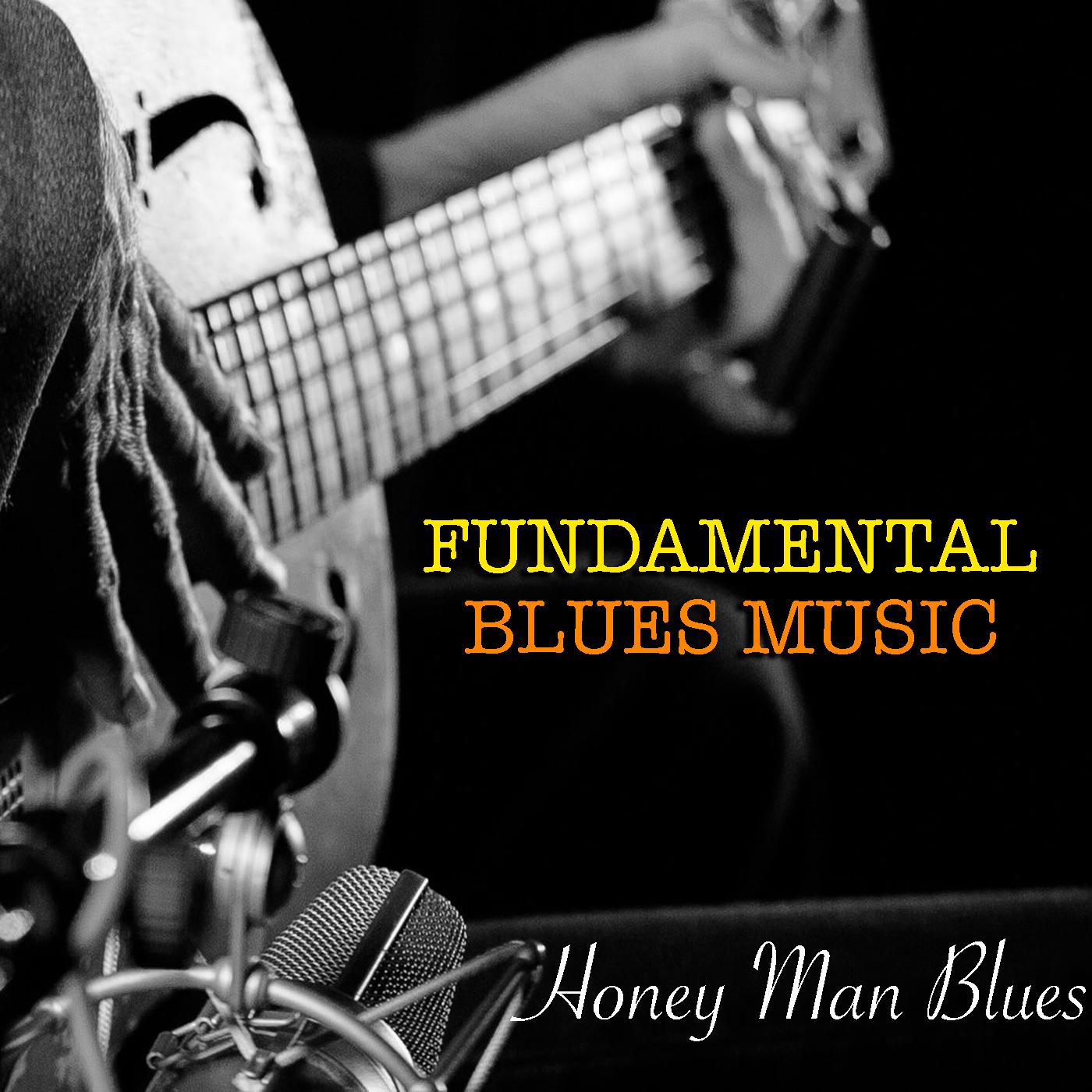 Honey Man Blues Fundamental Blues Music