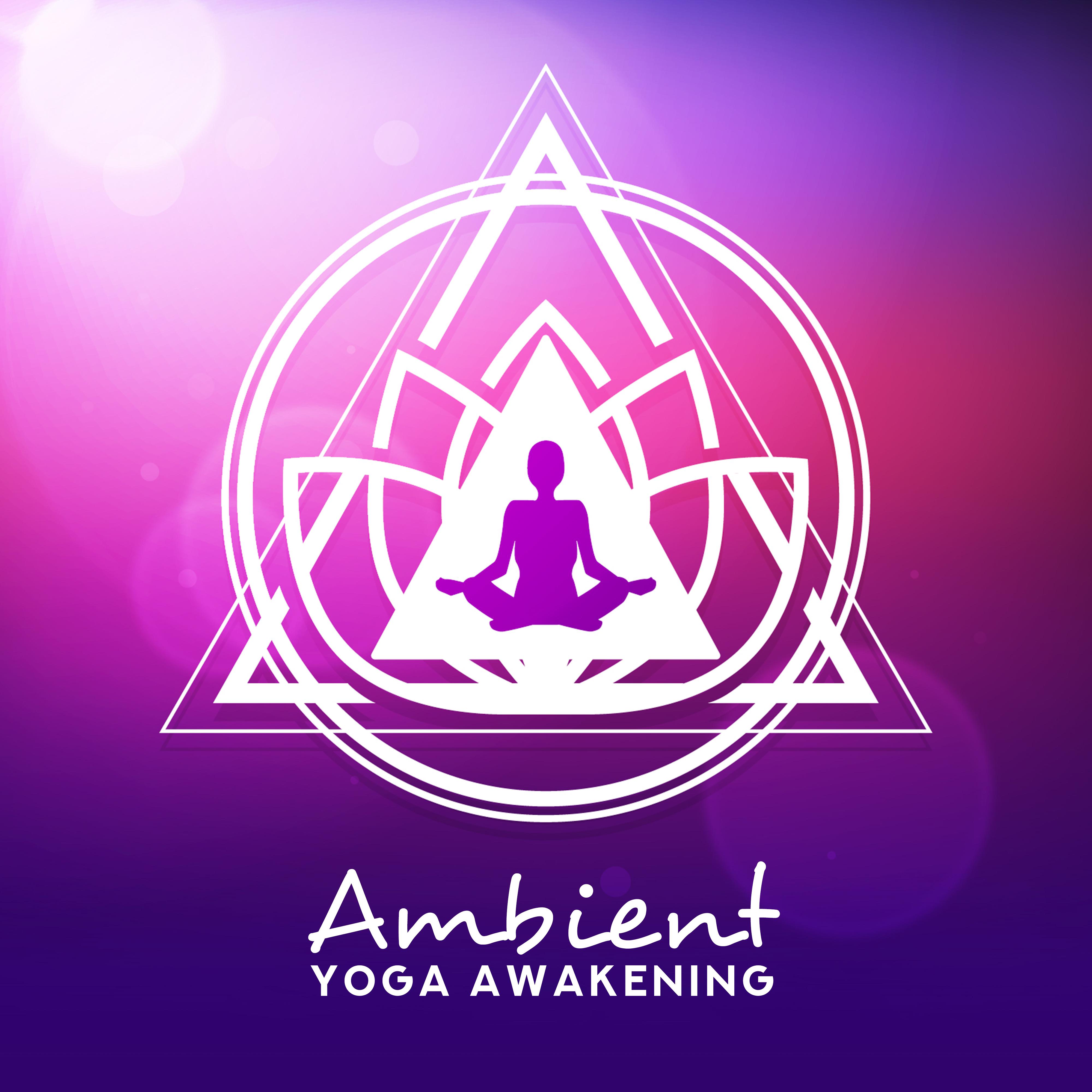 Ambient Yoga Awakening: Meditation & Relaxation New Age Music Compilation