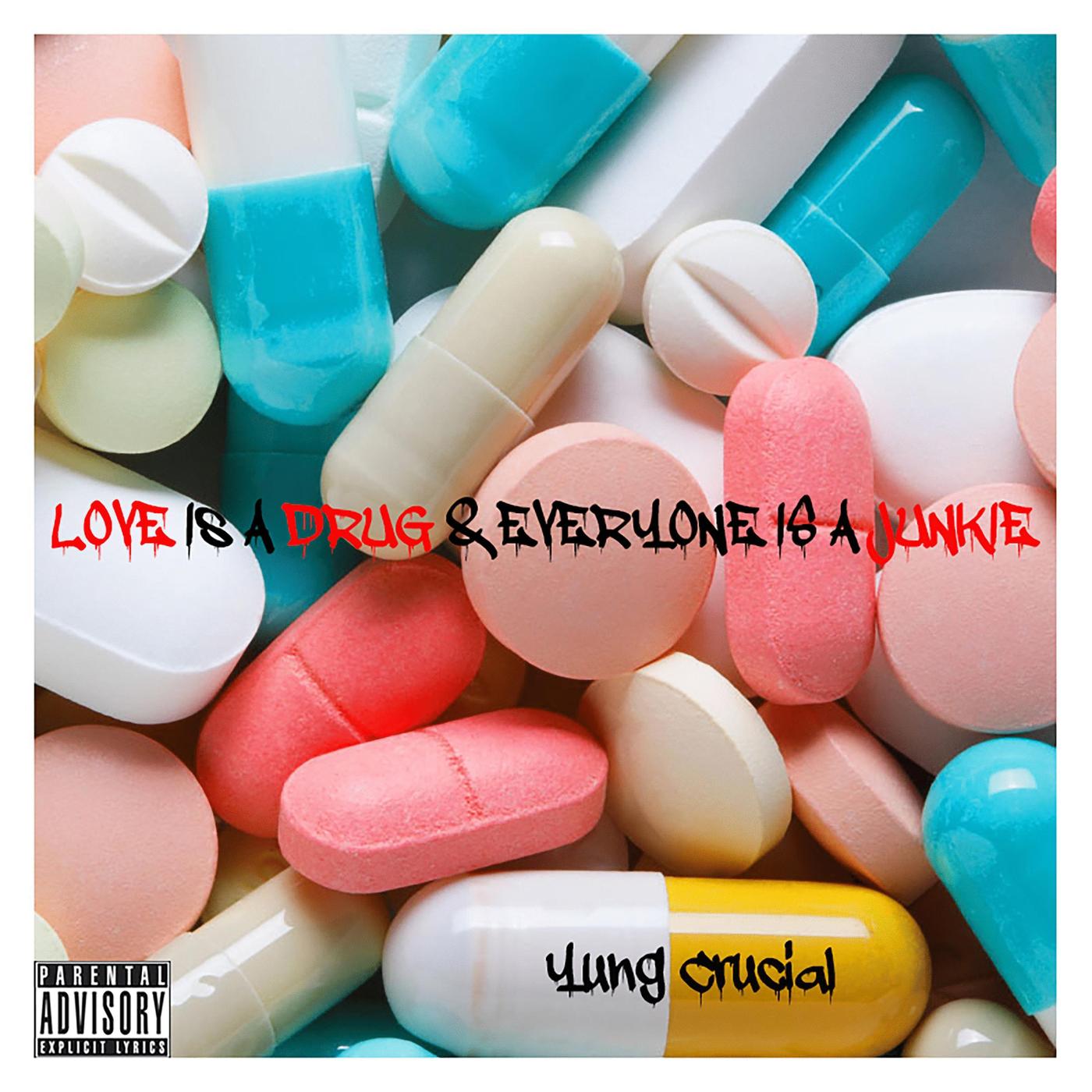 Love Is a Drug & Everyone Is a Junkie