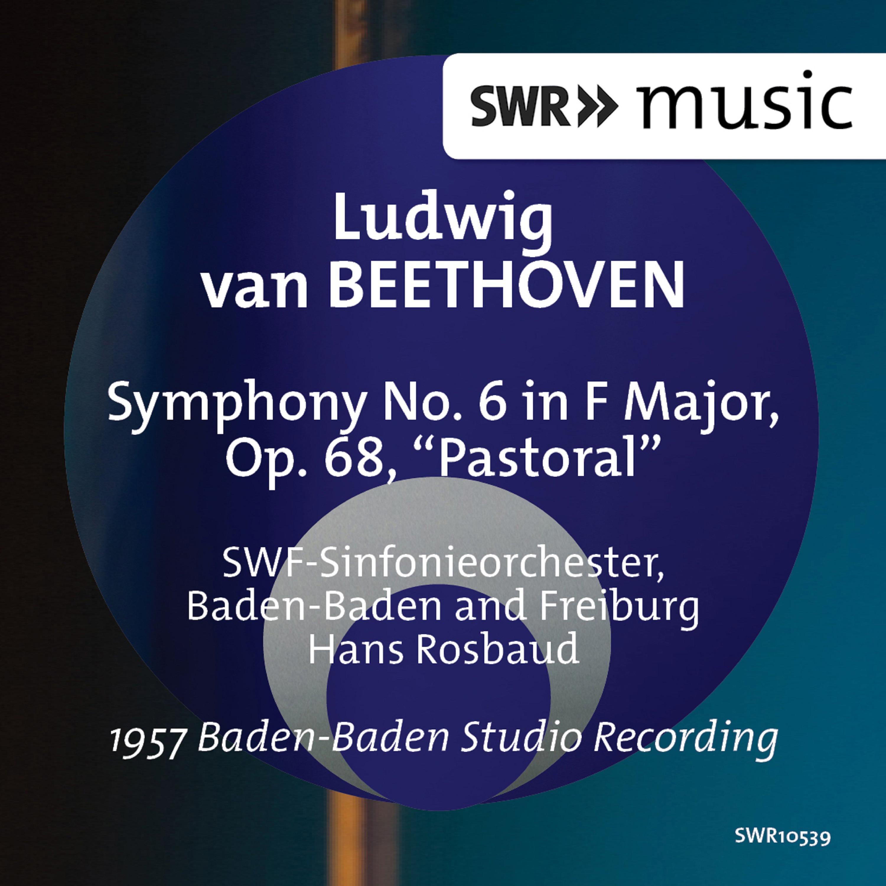 BEETHOVEN, L. van: Symphony No. 6, "Pastoral" (SWR Symphony, Baden-Baden und Freiburg, Rosbaud)