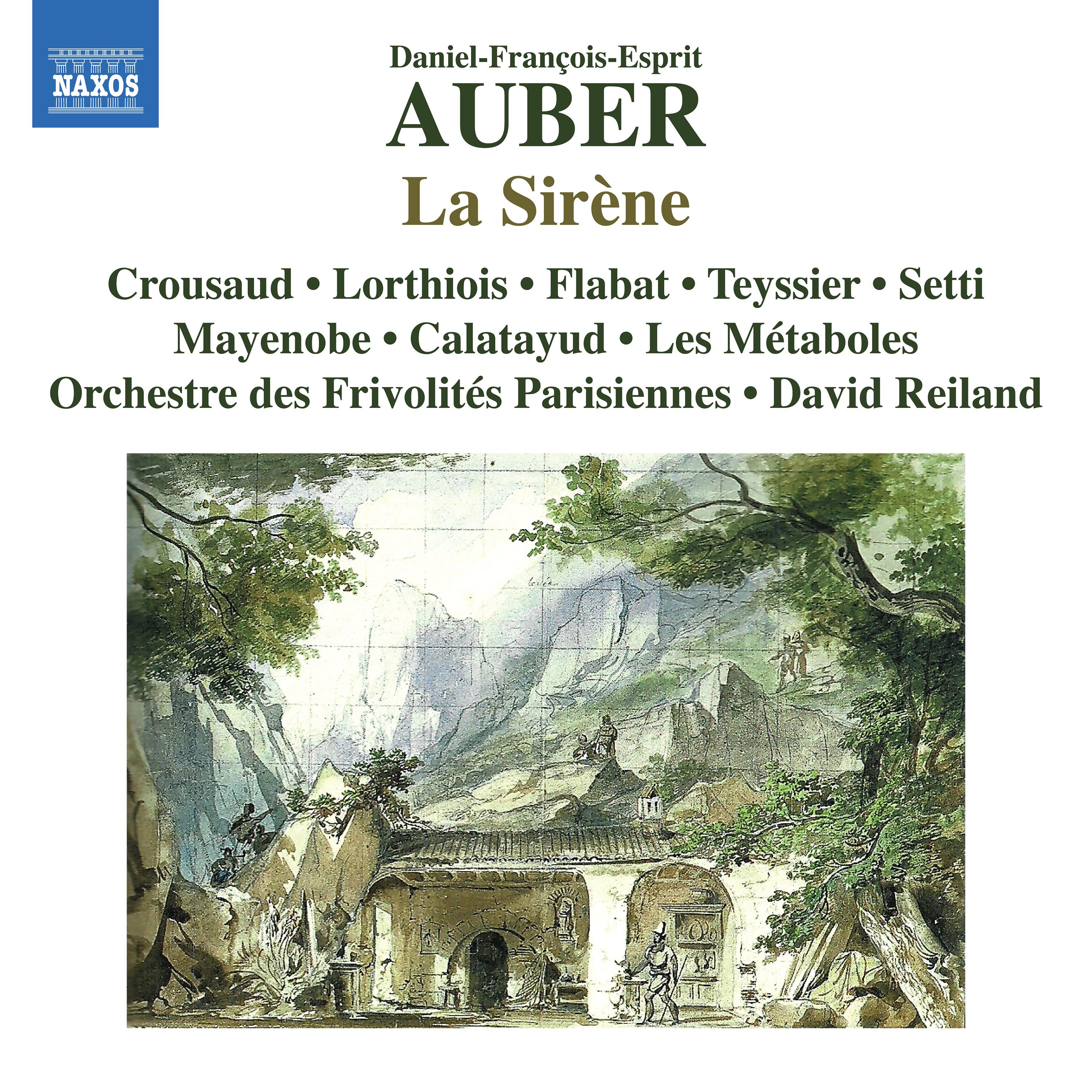 AUBER, D.-F.: Sirène (La) [Opera] (Crousaud, Lorthiois, Flabat, Les Métaboles, Orchestre des Frivolités Parisiennes, Reiland)