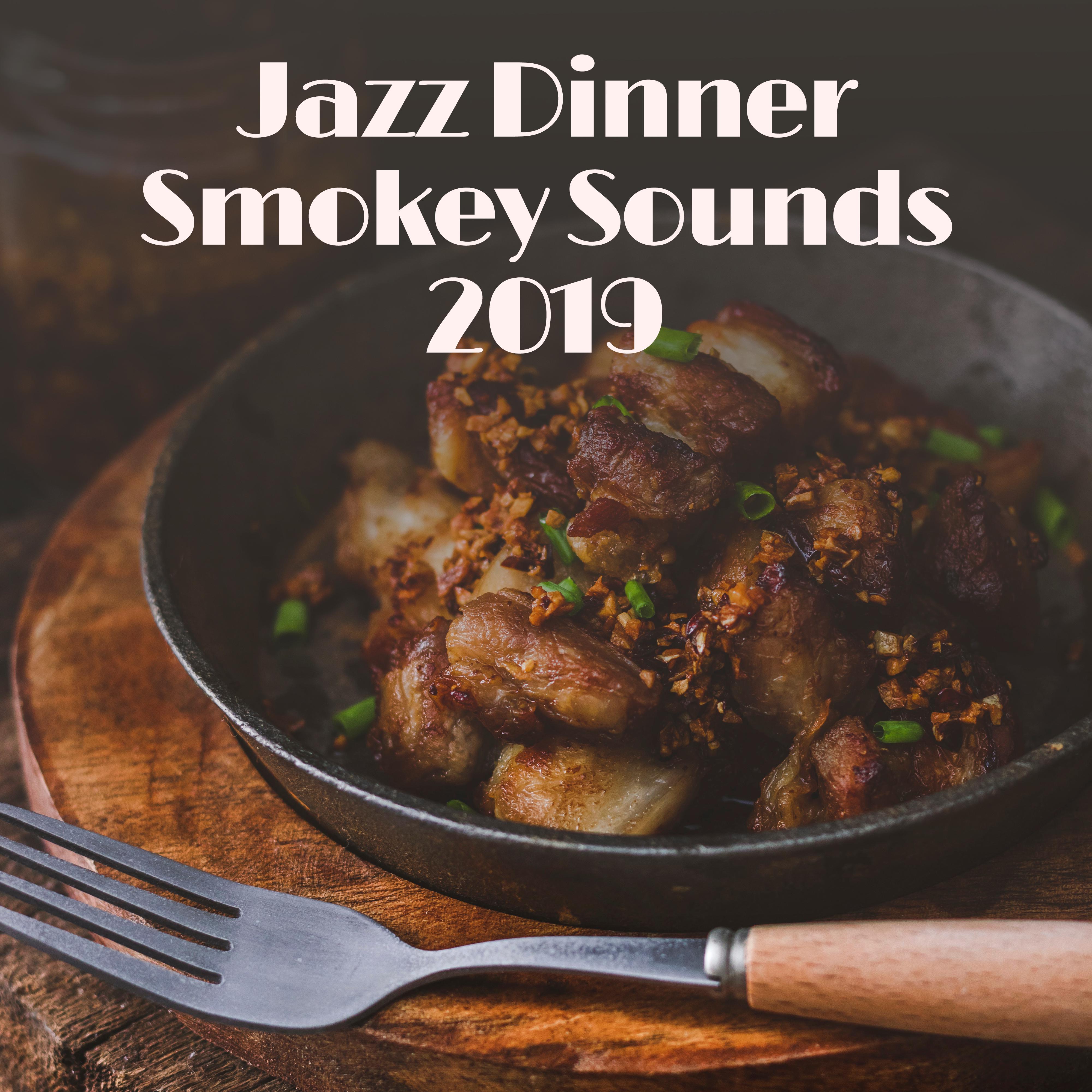 Jazz Dinner Smokey Sounds 2019: 15 Smooth Jazz Songs, Perfect Dinner Background Music, Sensual Melodies & Vintage Sounds of Instruments