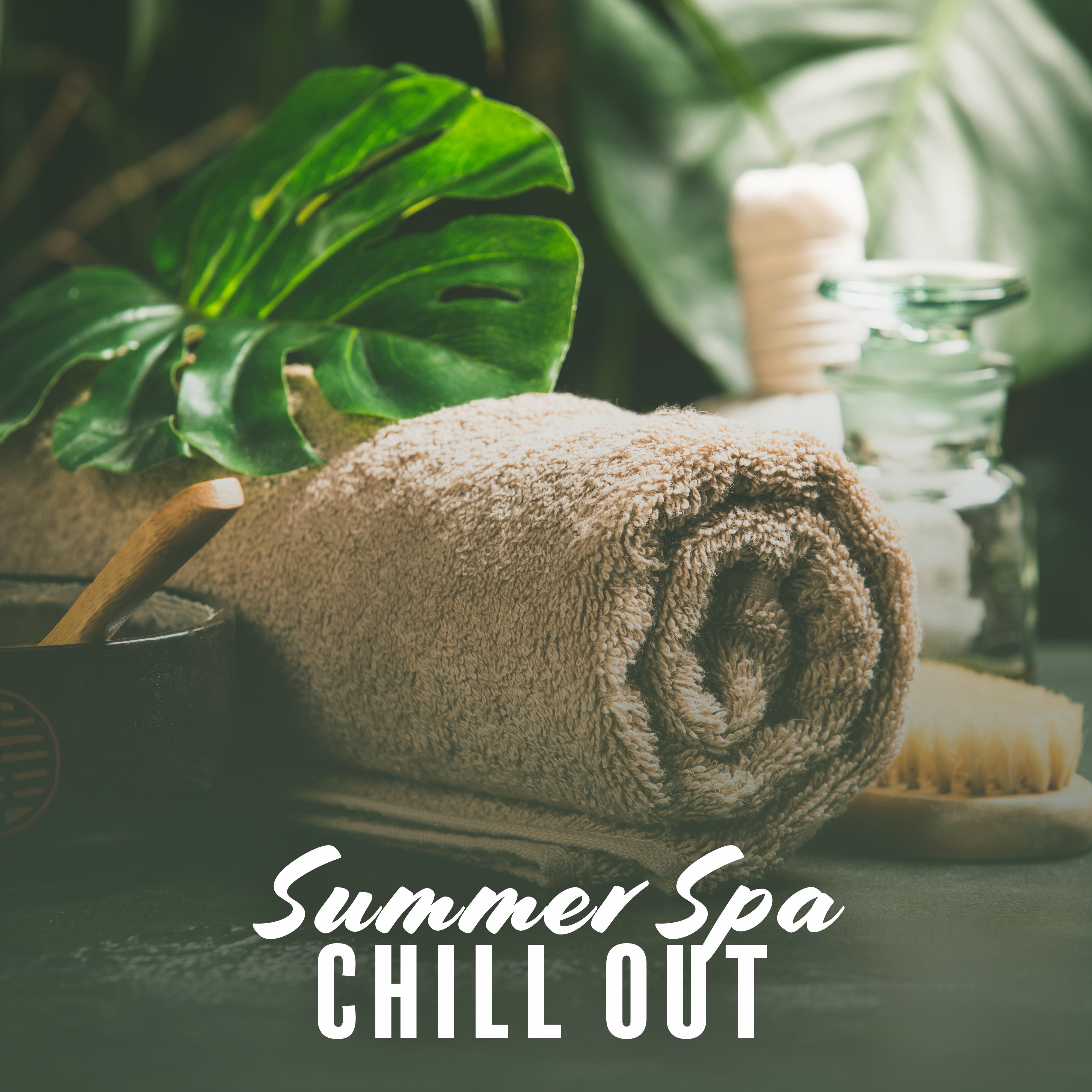 Summer Spa Chill Out: Relaxing Sounds for Massage, Delicate Chillout Melodies for Spa, Beautifying, Relaxing and Regenerating Treatments