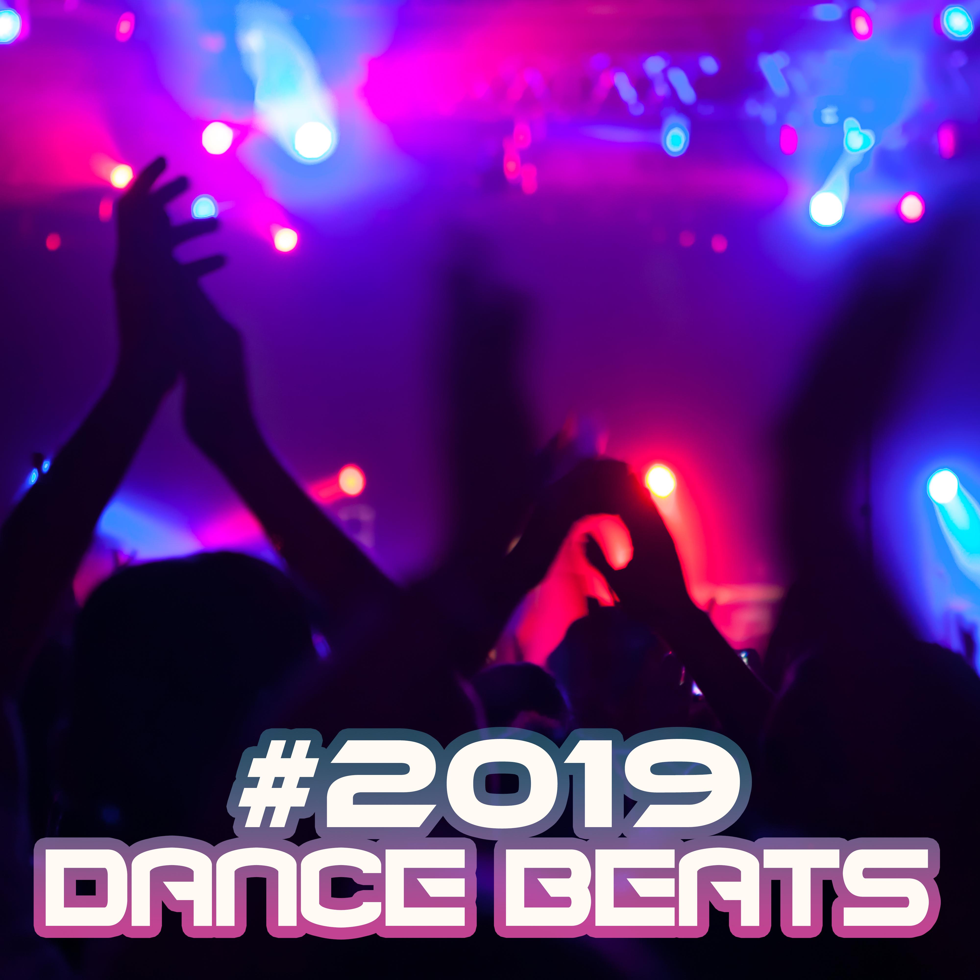 #2019 Dance Beats – Greatest House & Trance Music for Parties, Dancing and Epic Fun Until Dawn