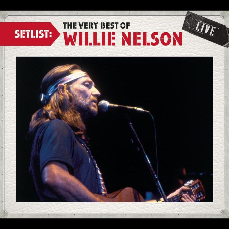 Setlist: The Very Best Of Willie Nelson LIVE