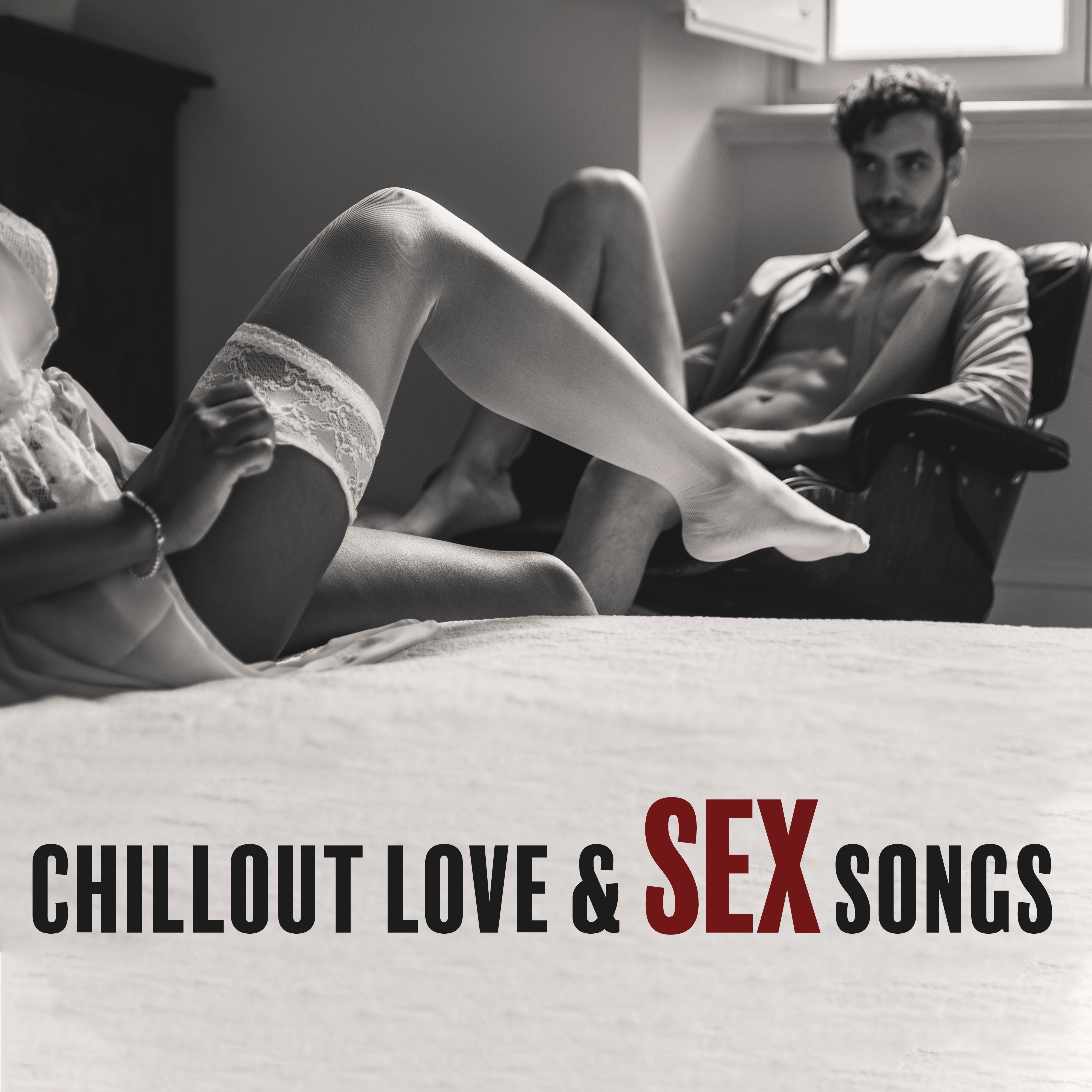 Chillout Love & Sex Songs: 2019 Chill Music for Lovers, Erotic Massage Vibes, Sensual Melodies, Sex Beats