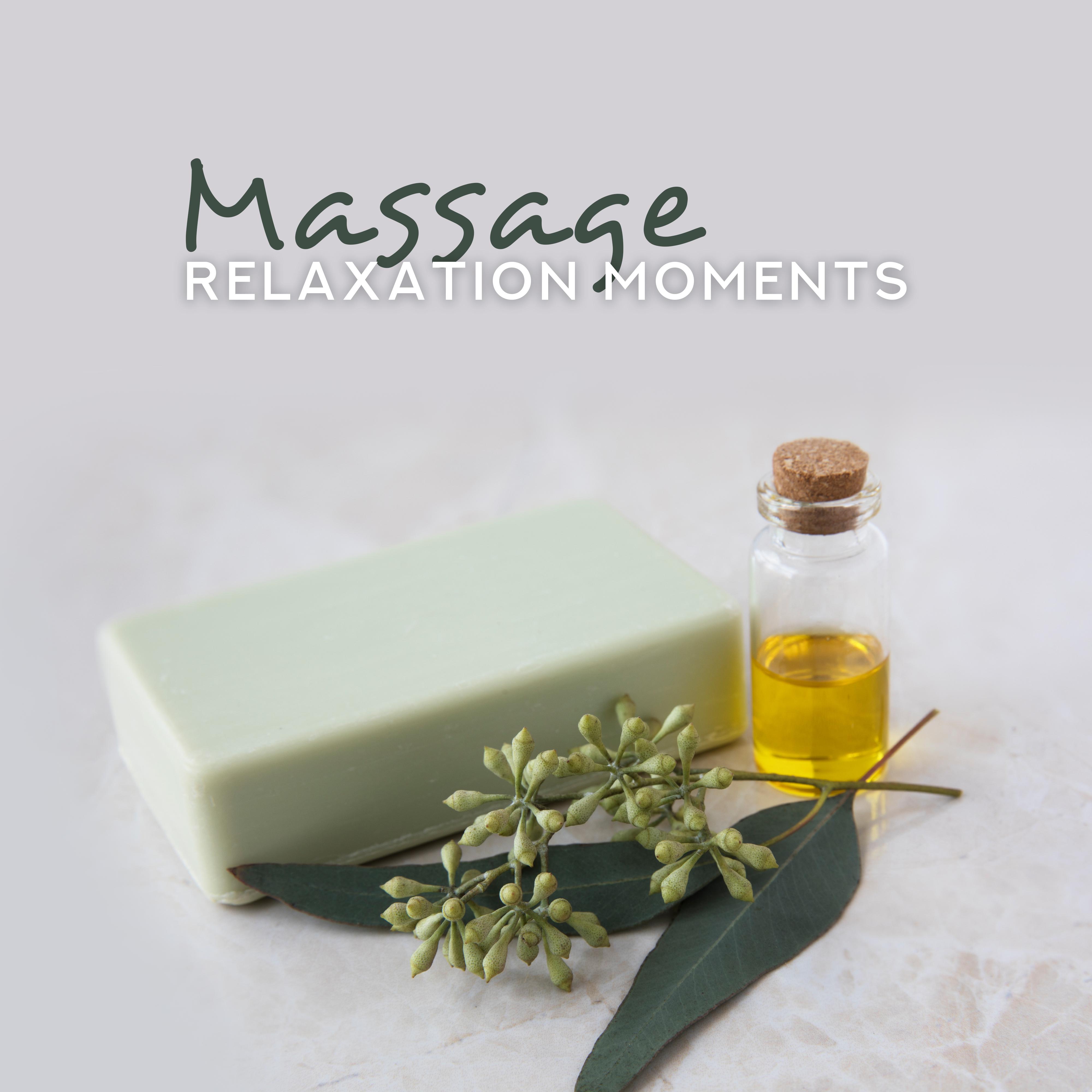 Massage Relaxation Moments: 2019 New Age Music with Nature Sounds Perfect for Spa Salon, Wellness, Hot Baths, Massage Healing & Relaxing Therapy
