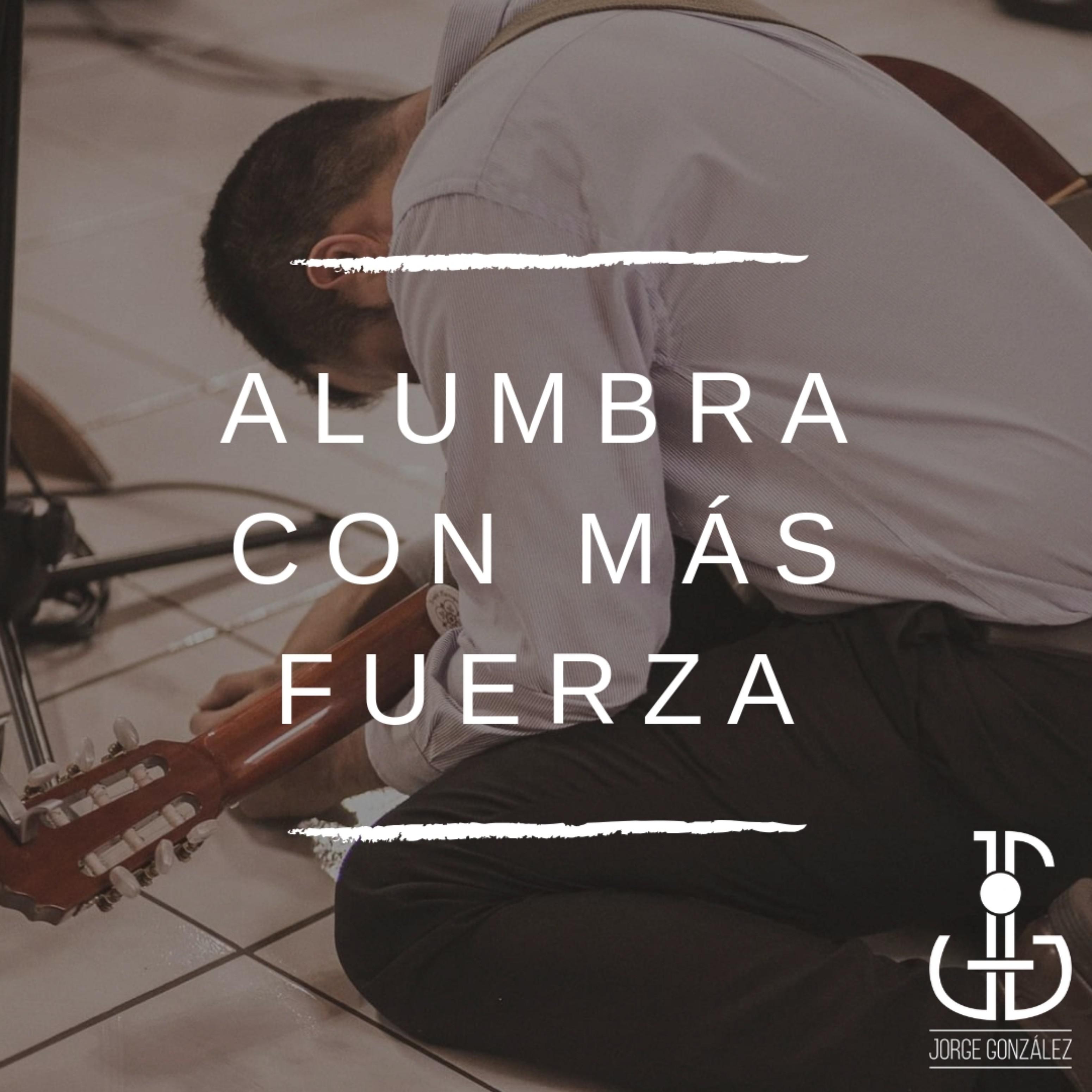 Alumbra Con Más Fuerza