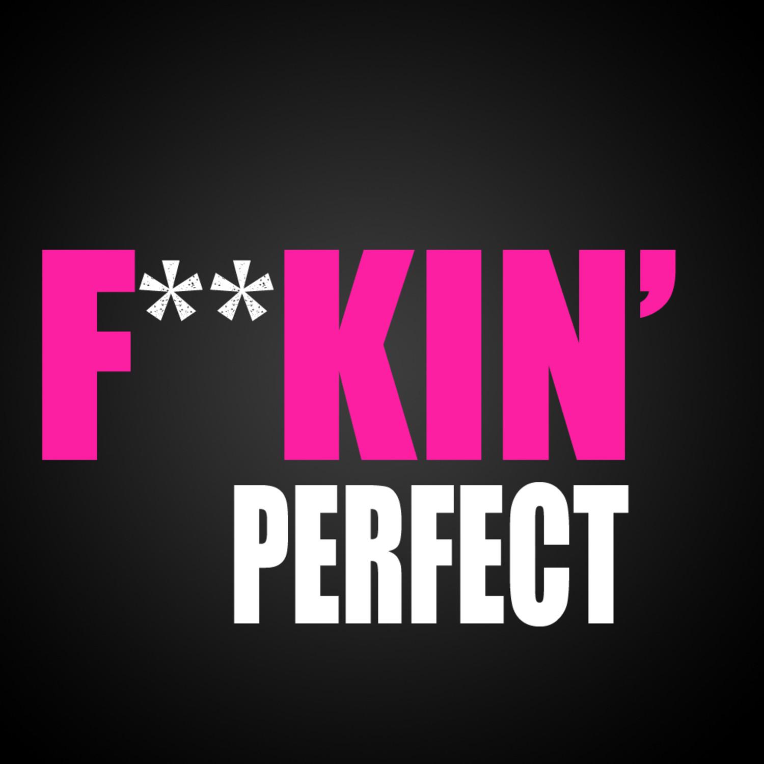 ****in Perfect(in the style of Pink)