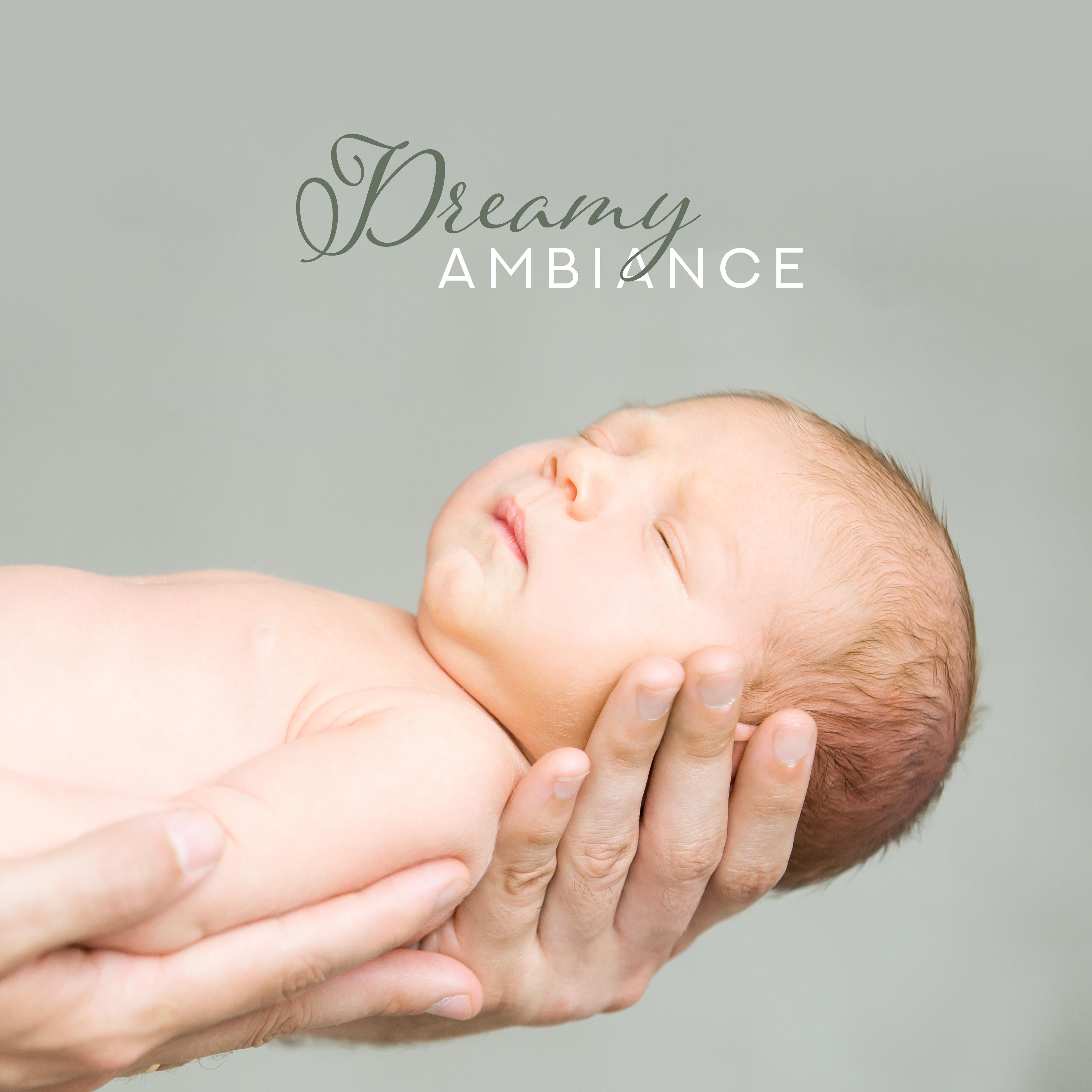 Dreamy Ambiance – Calming Lullabies for Baby, Stress Relief, Cradle Songs, Bedtime Baby