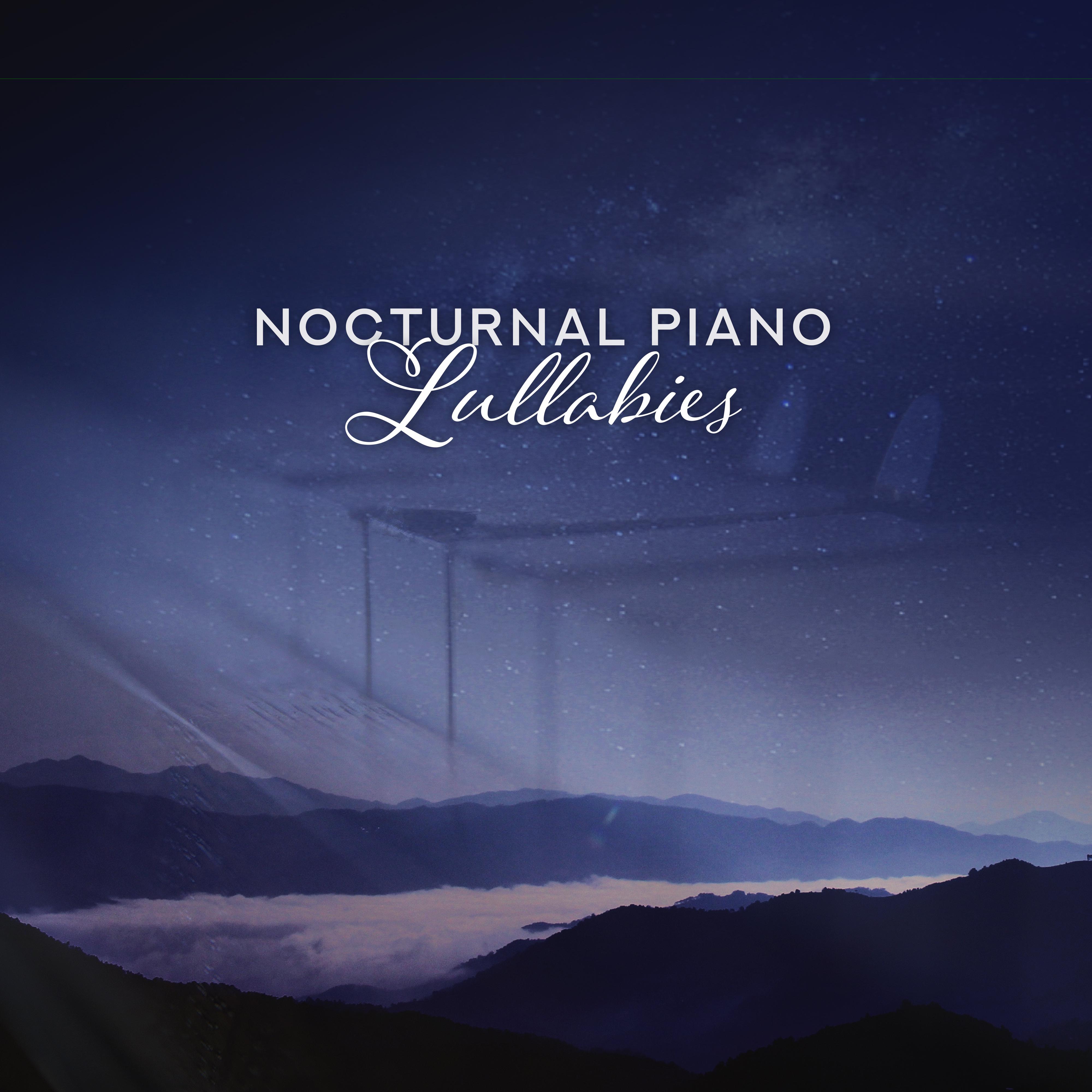 Nocturnal Piano Lullabies: Beautiful Drowsy Music for Soothing Sleep, Piano Compositions for the Night, Quiet Instrumental Lullabies that Help You Fall Asleep Quickly and Easily