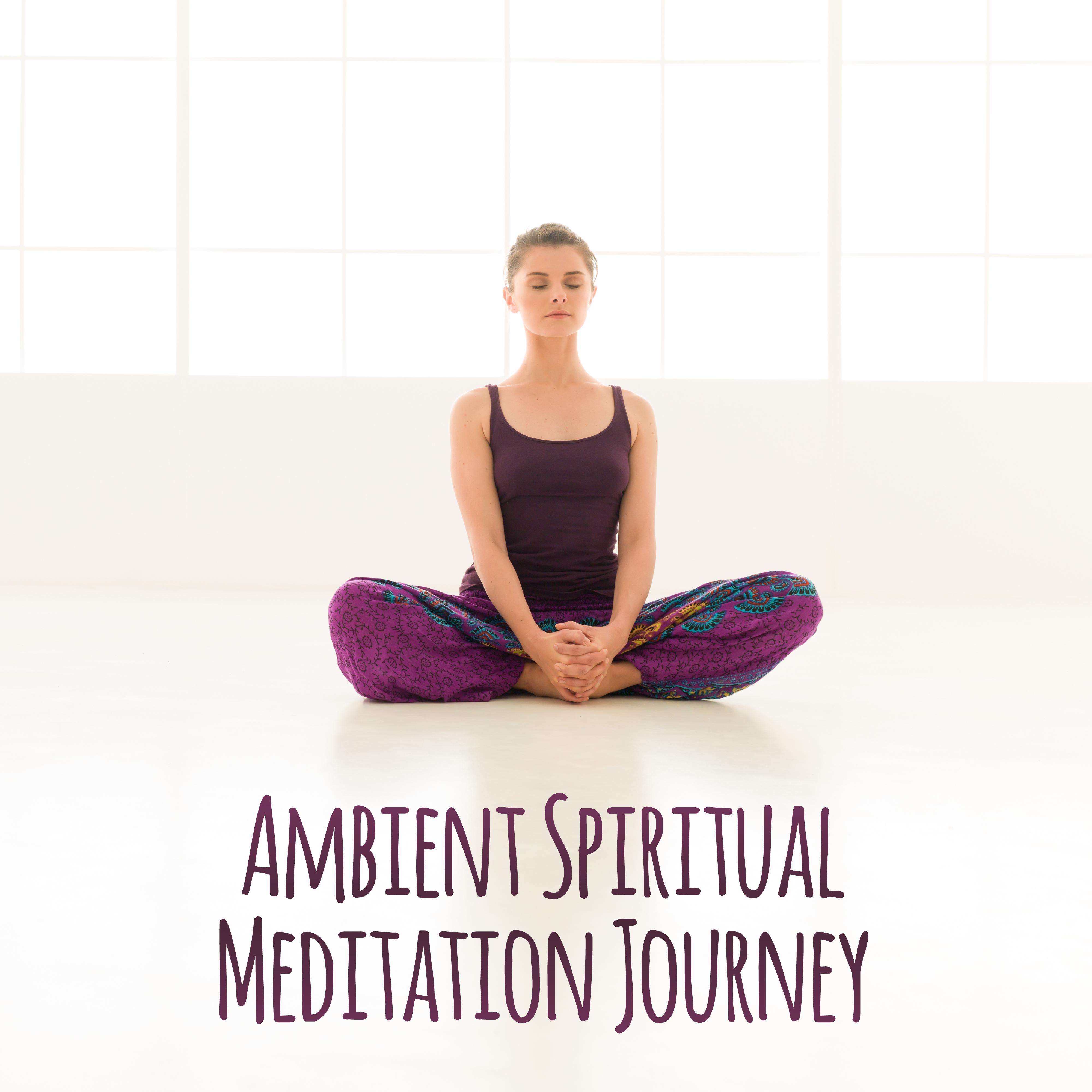 Ambient Spiritual Meditation Journey: 15 New Age Tracks for Deep Yoga & Mind Relaxation